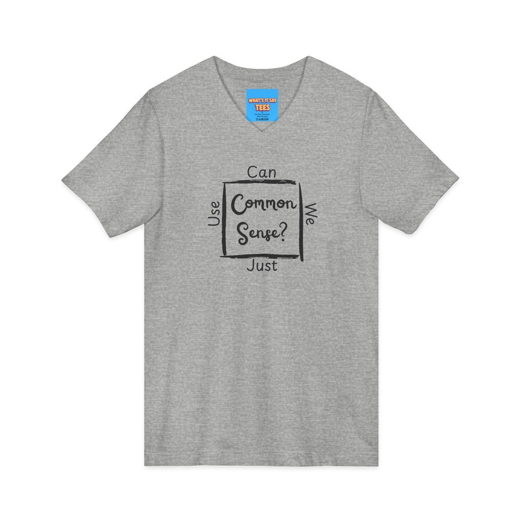 What's It Say Tees — "Can We Just Use Common Sense?" Casual Graphic Shirt