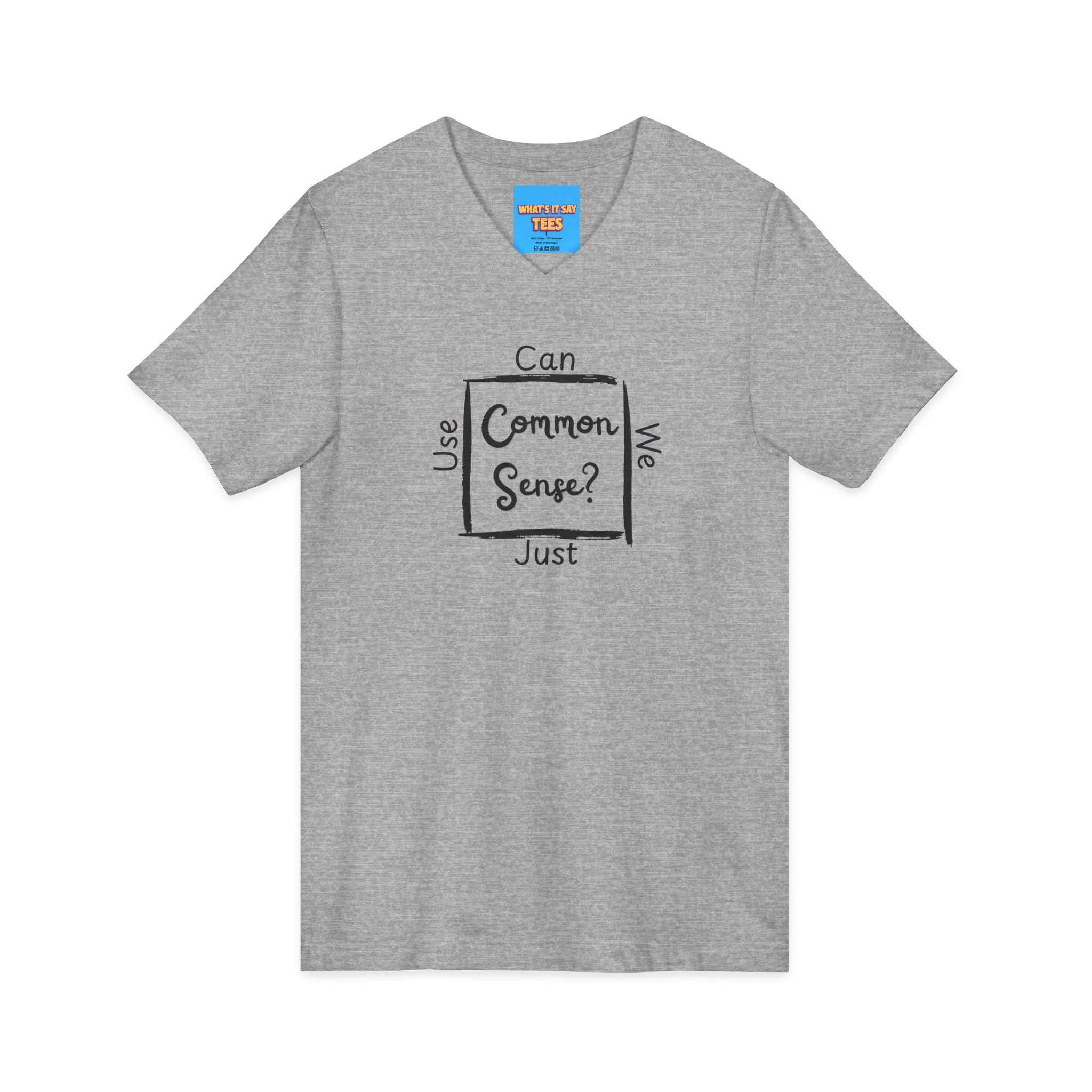 What's It Say Tees — "Can We Just Use Common Sense?" Casual Graphic Shirt