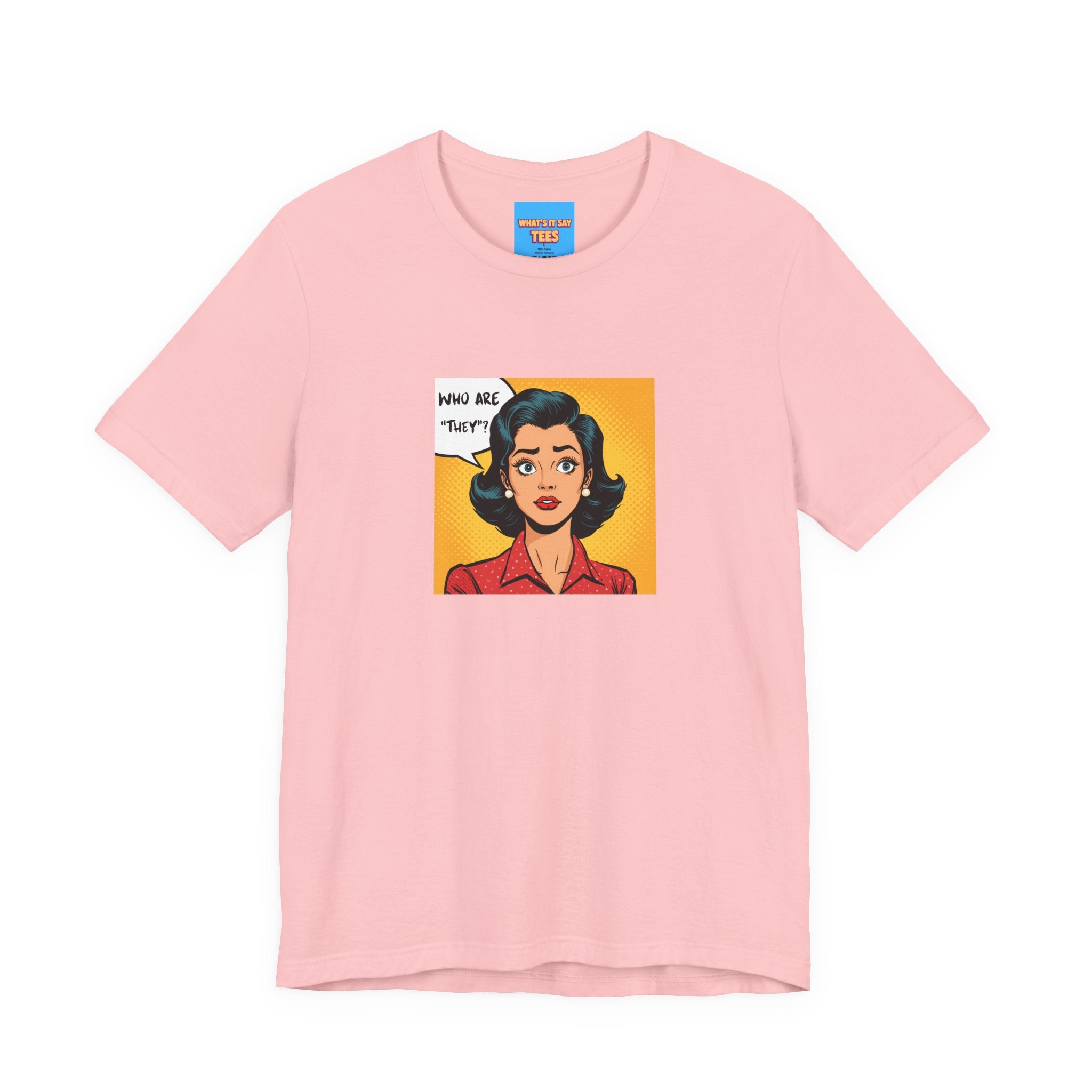 What's It Say Tees-"Who Are *They?*" Retro Pop Art