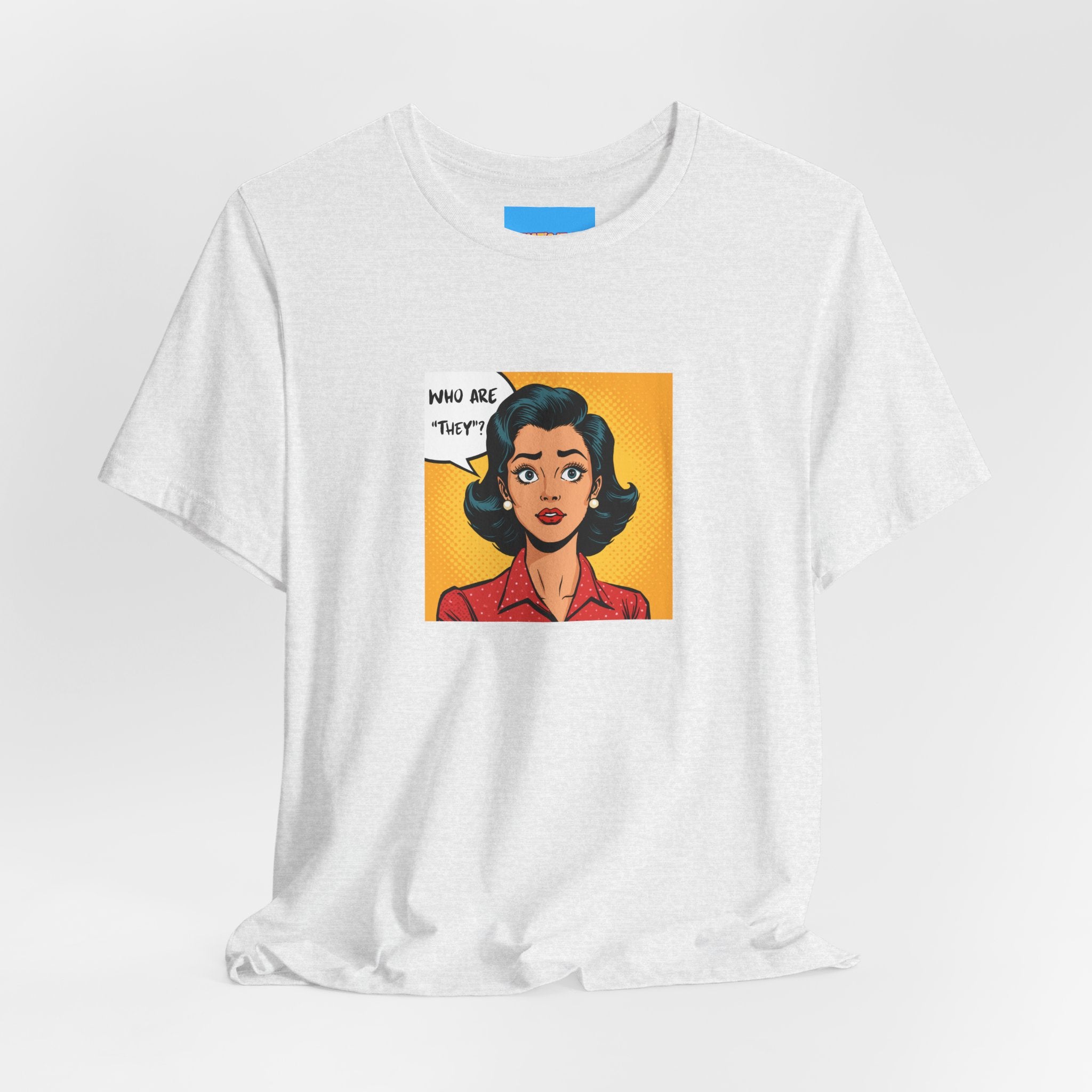What's It Say Tees-"Who Are *They?*" Retro Pop Art
