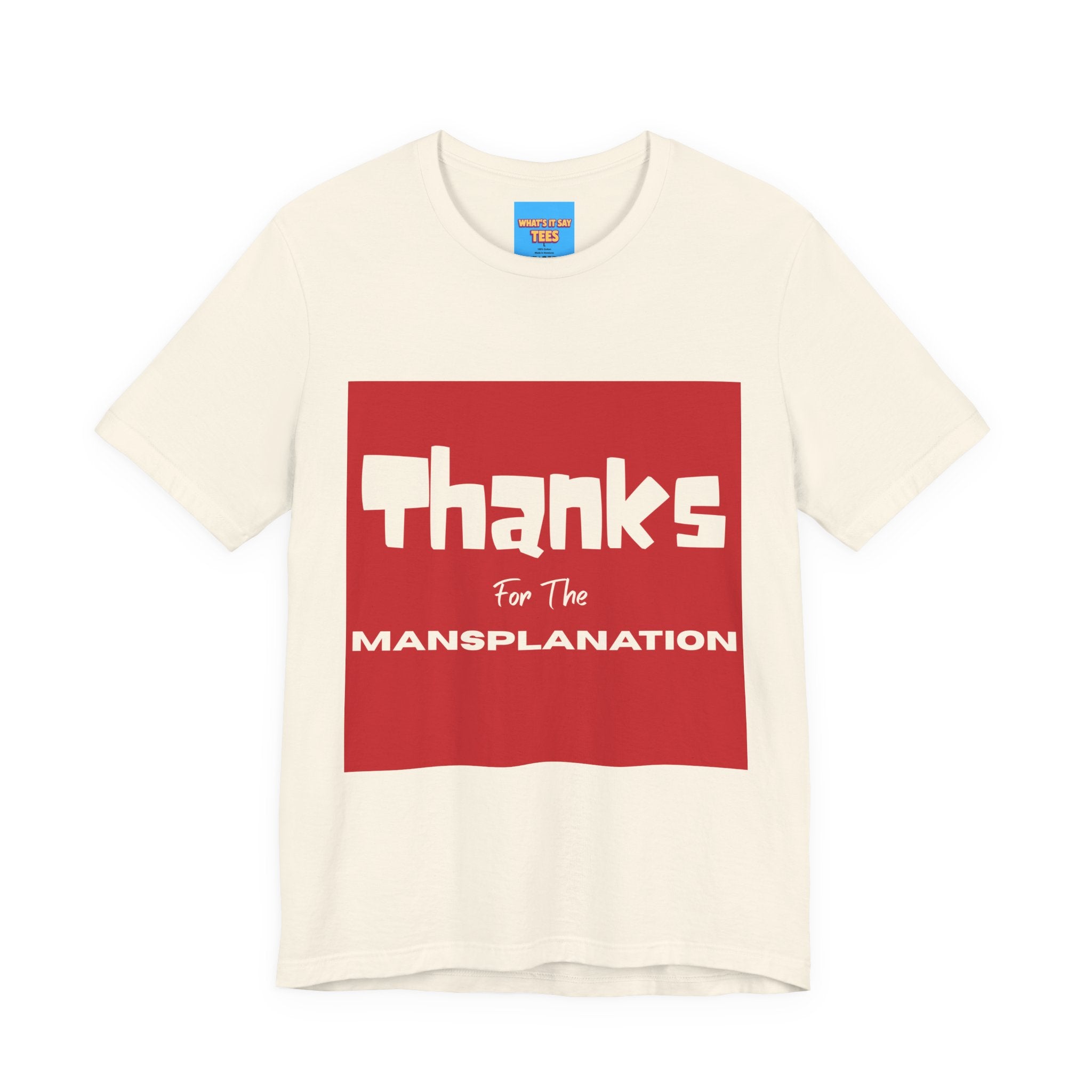 What's It Say Tees- Thanks for the Mansplanation
