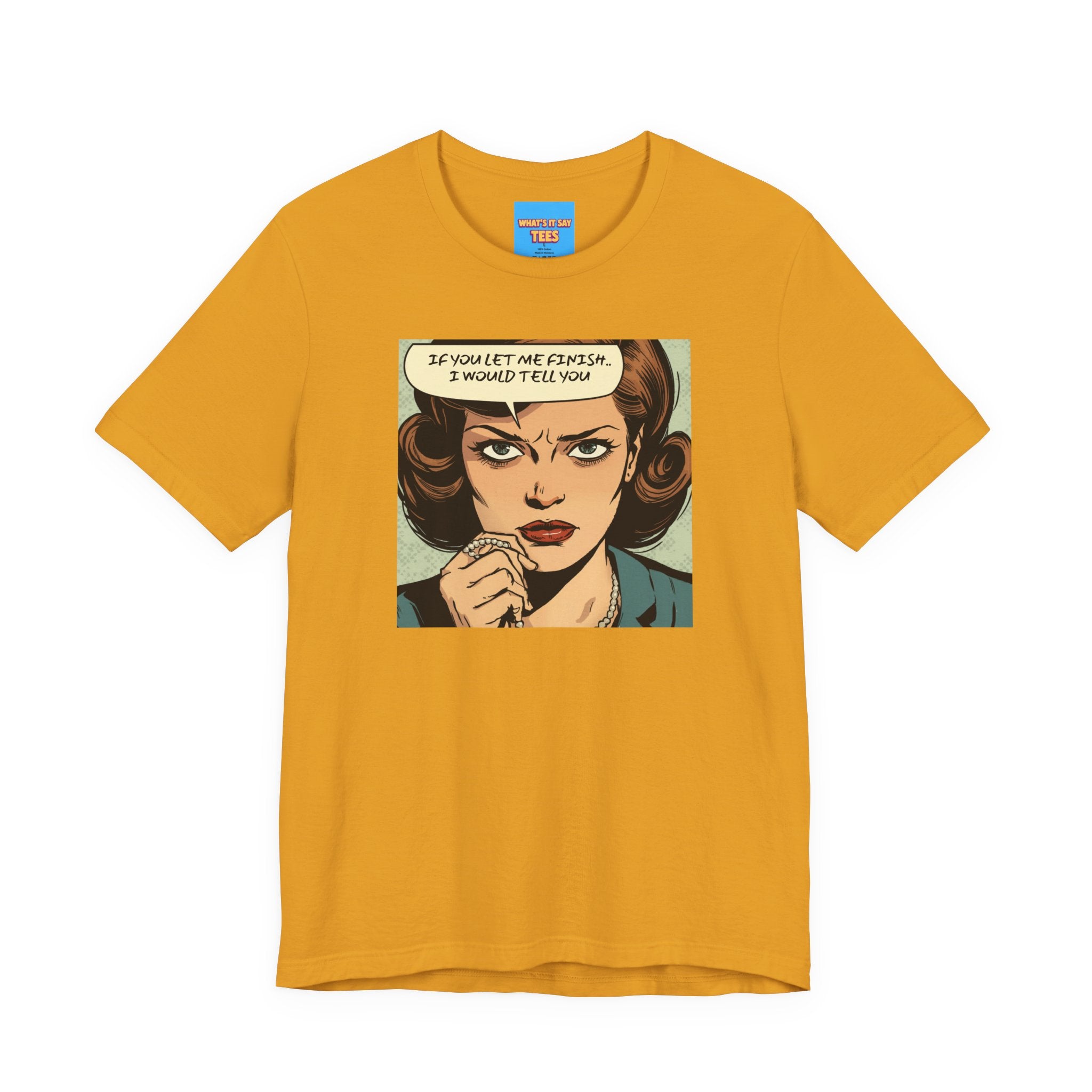 What's It Say Tees- “If You Let Me Finish, I Would Tell You” Retro Comic Book Pop Art
