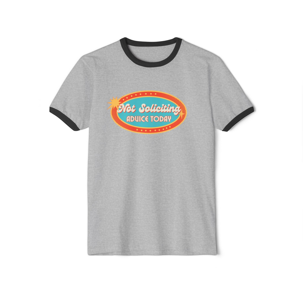 What's It Say Tees- Not Soliciting Advice Today