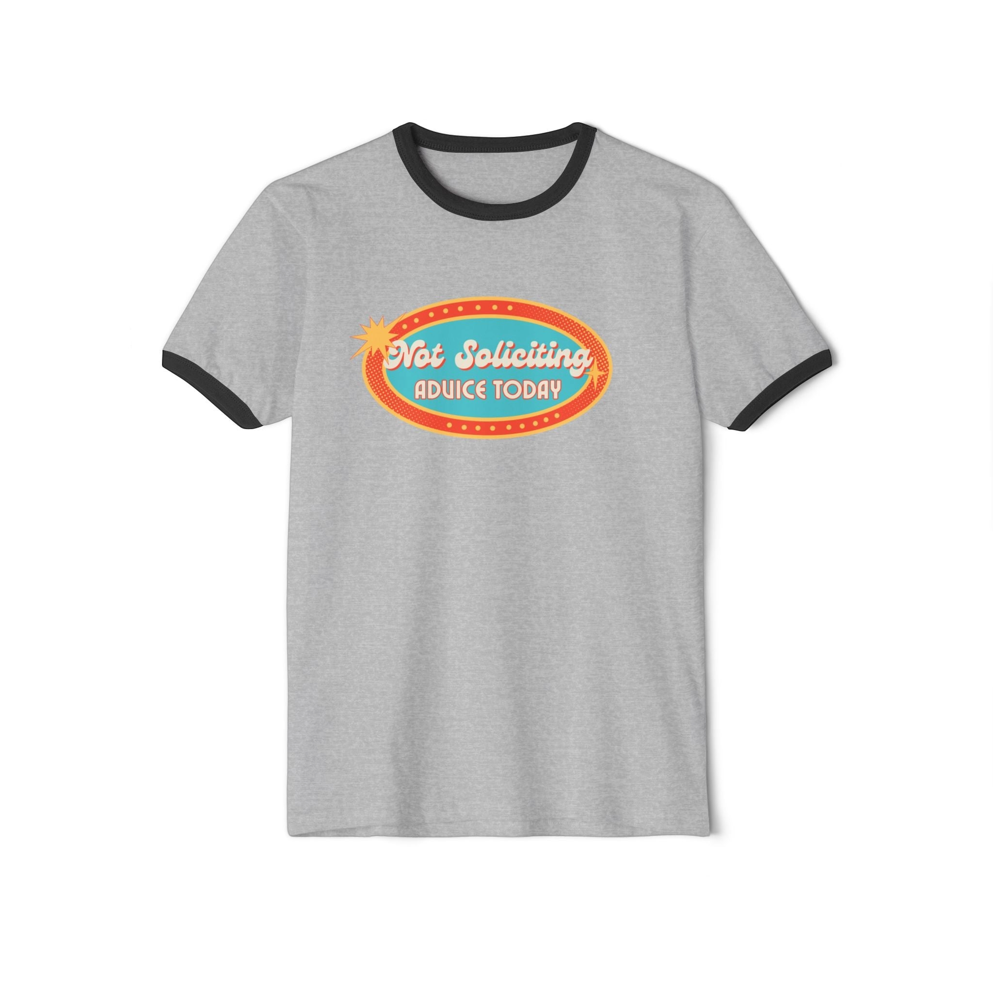 What's It Say Tees- Not Soliciting Advice Today