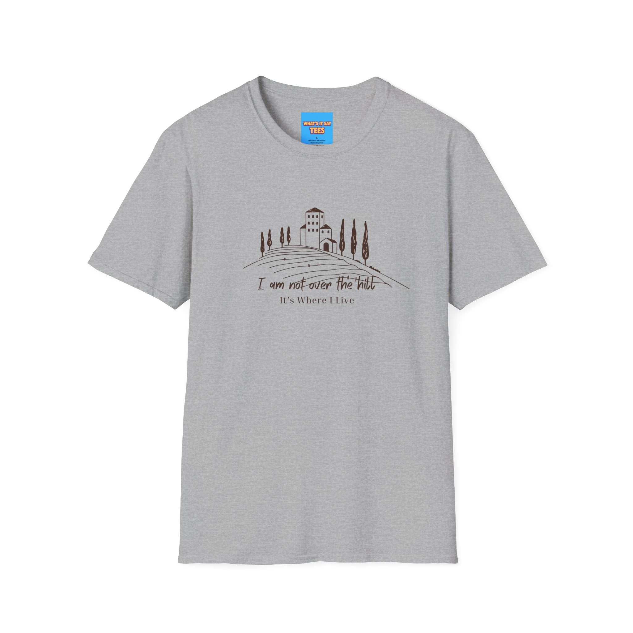 What's It Say Tees — "I Am Not Over the Hill, It's Where I Live" Cottage Landscape Tee