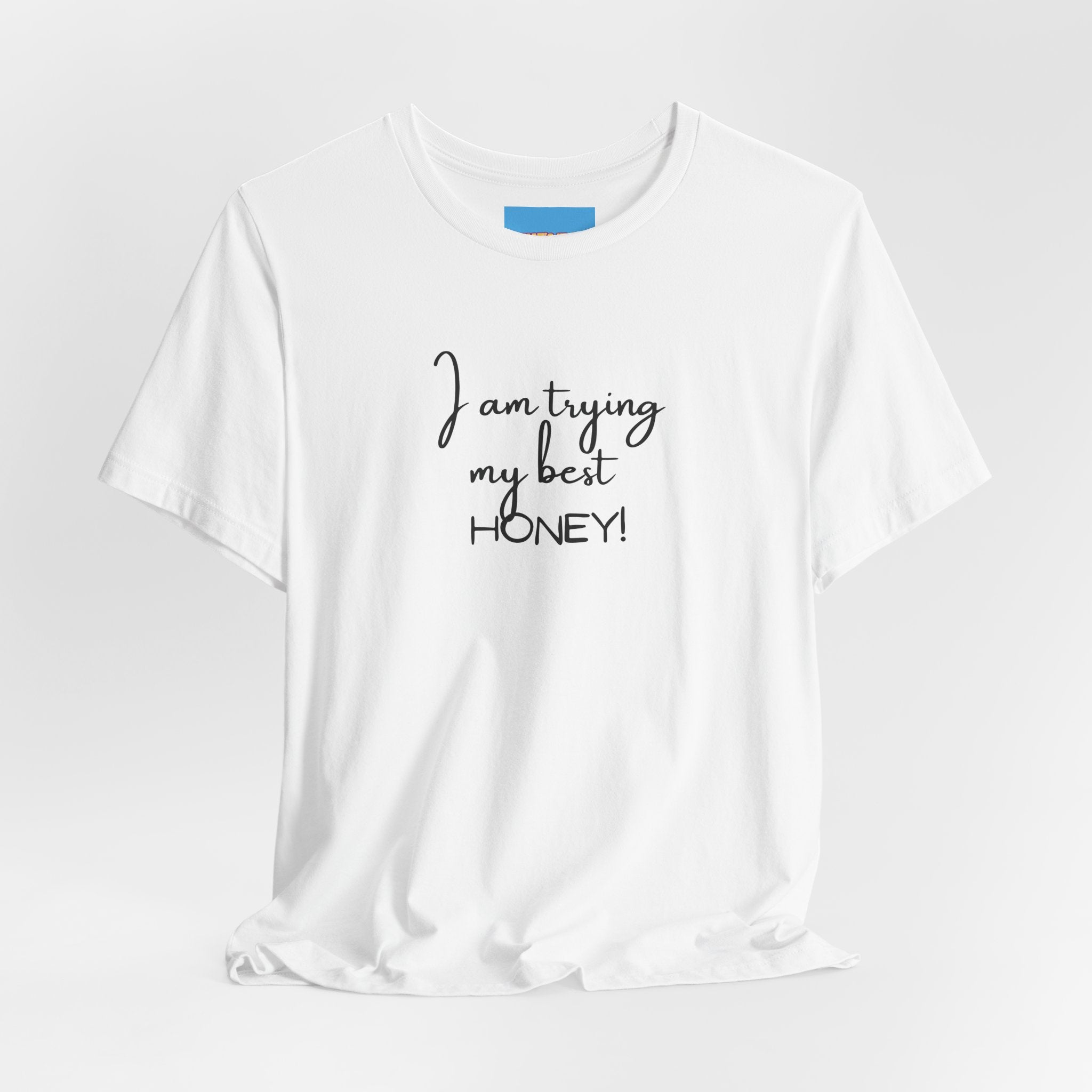 What's It Say Tees-I Am Trying My Best Honey