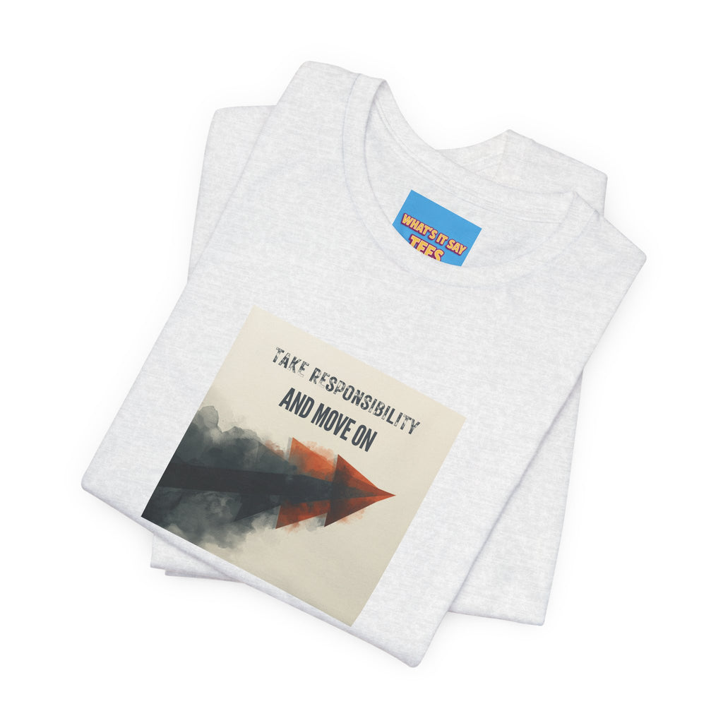 What's It Say Tees-Take Responsibility and Move On Tee
