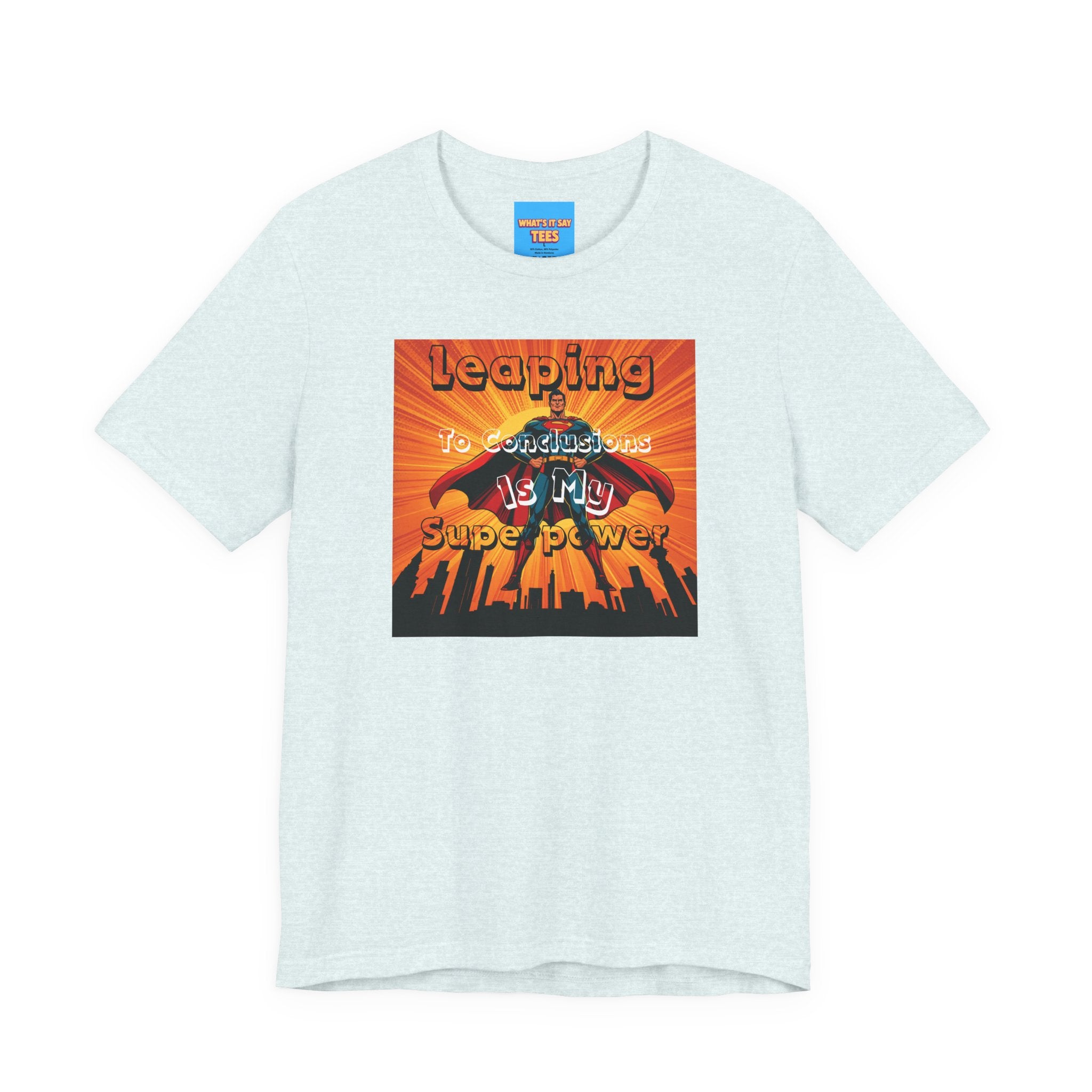 What's It Say Tees- Leaping to conclusions is my super power