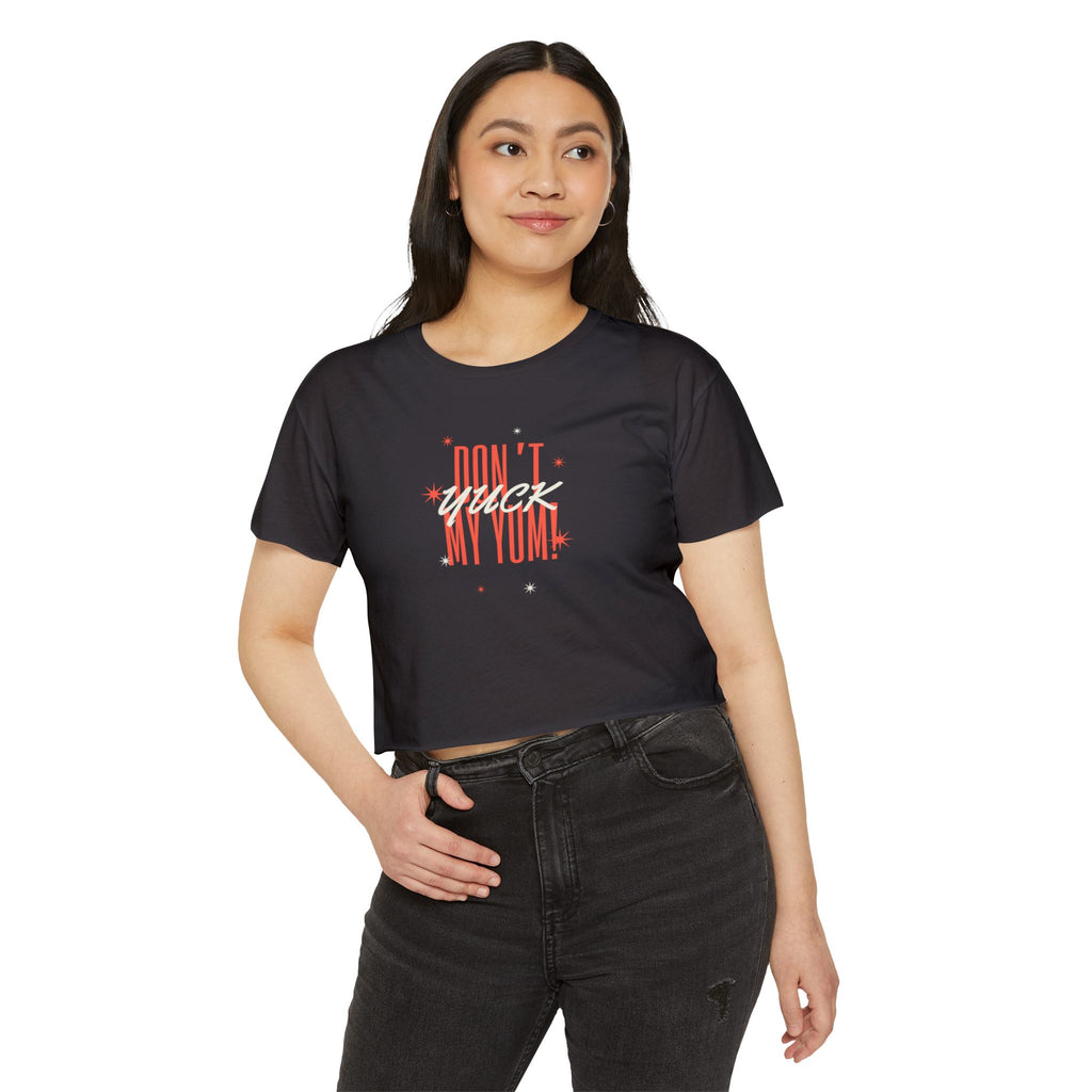 What's It Say Tees- Don't Yuck My Yum-Crop Top