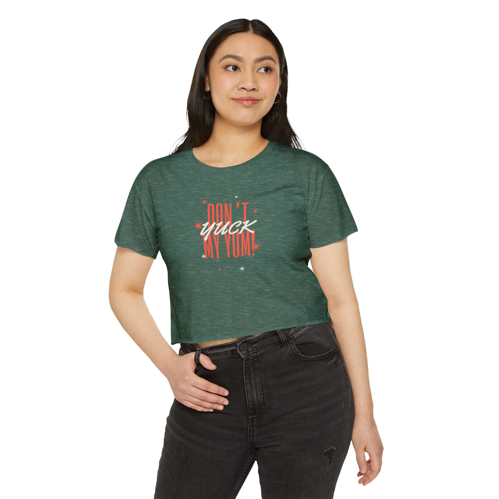What's It Say Tees- Don't Yuck My Yum-Crop Top