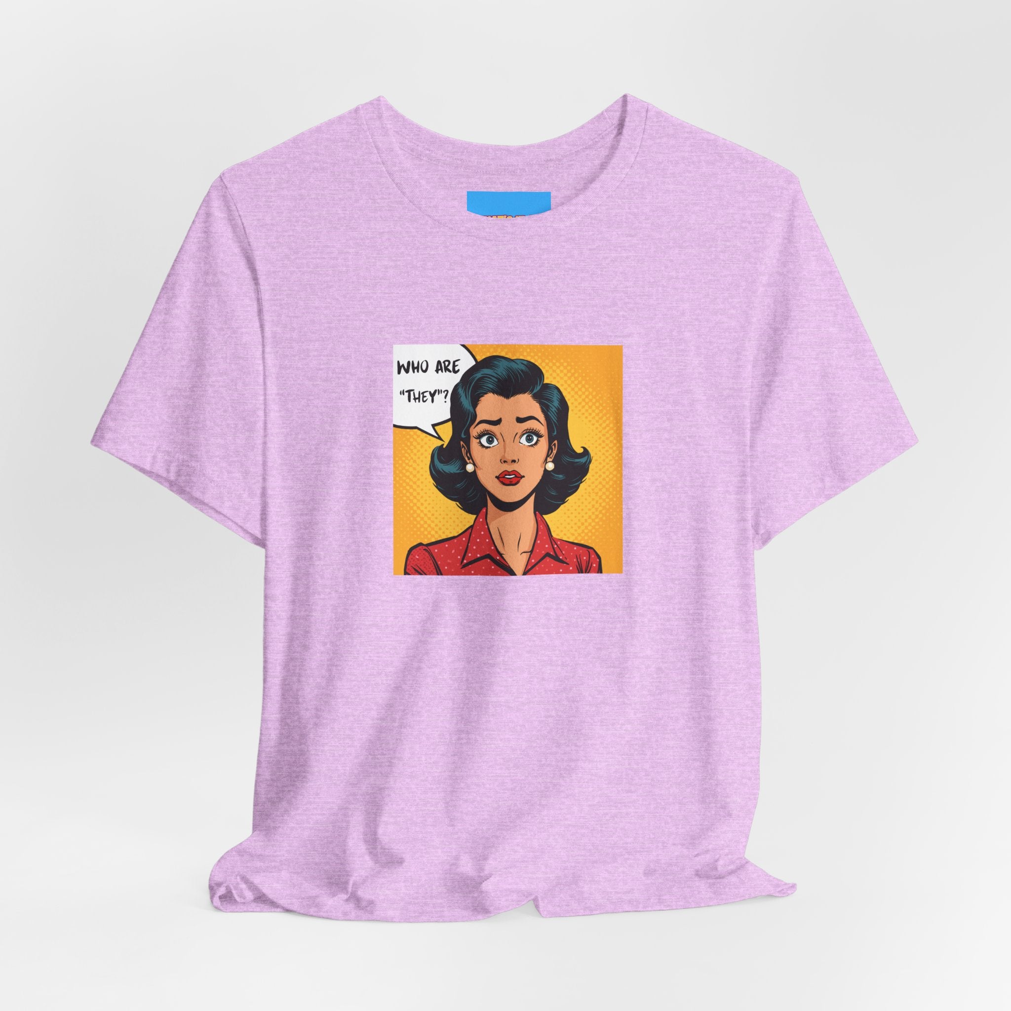 What's It Say Tees-"Who Are *They?*" Retro Pop Art
