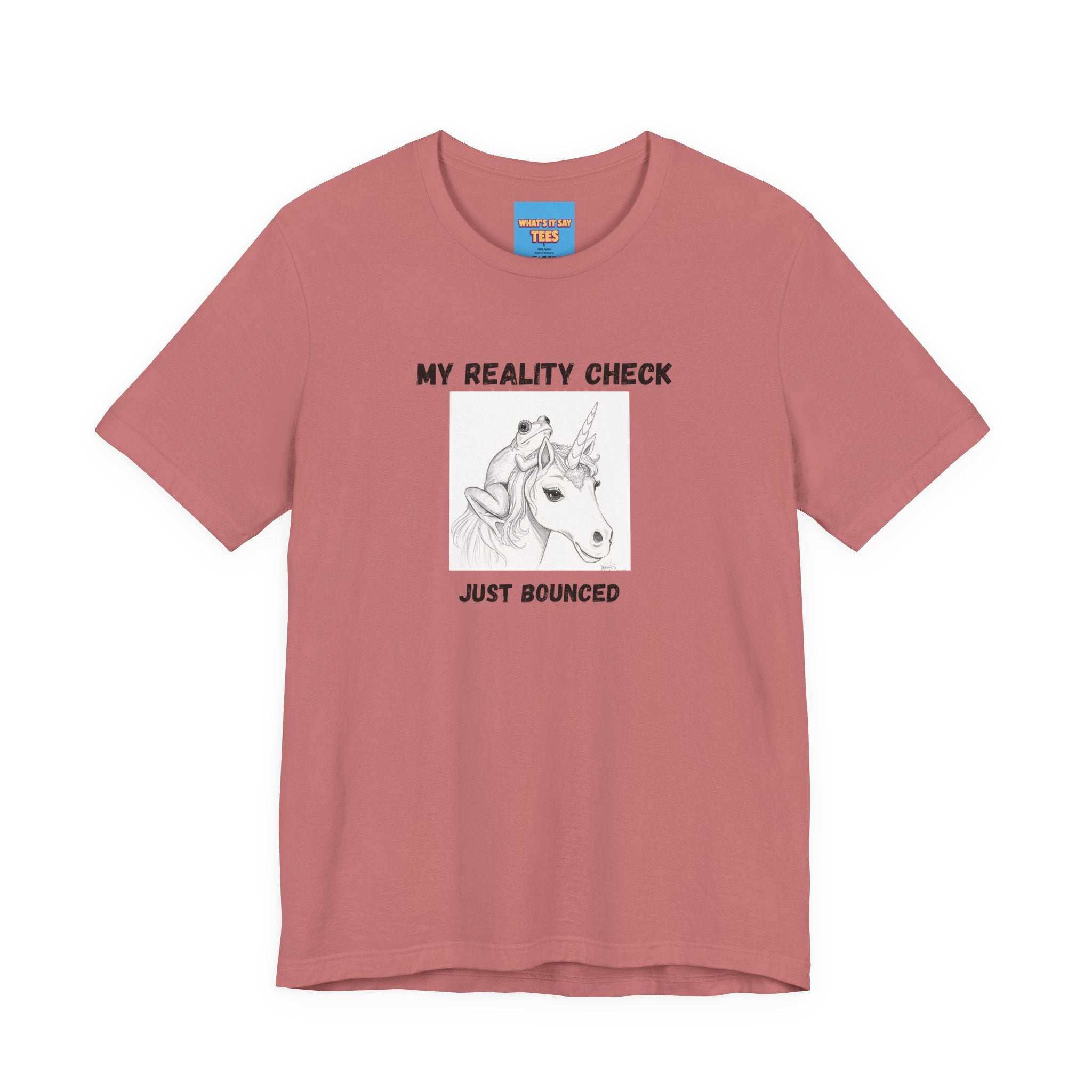 What's It Say Tees-My Reality Check Just Bounced Unicorn