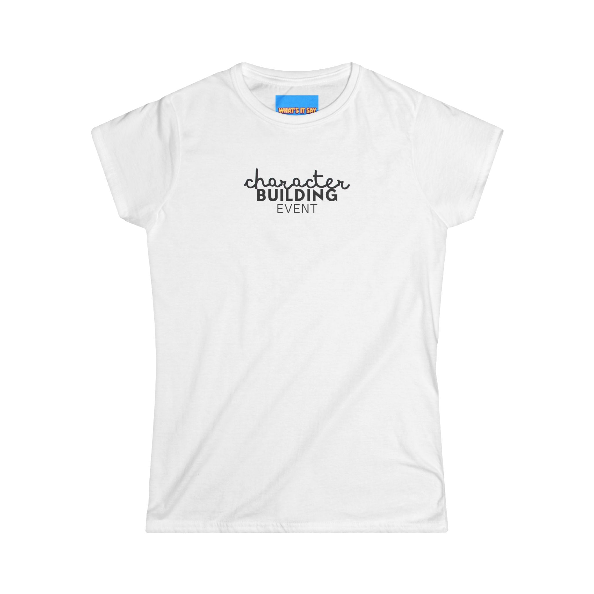 What's It Say Tees-Character Building Event Women's Tee — Minimal Script Logo Cotton T‑Shirt