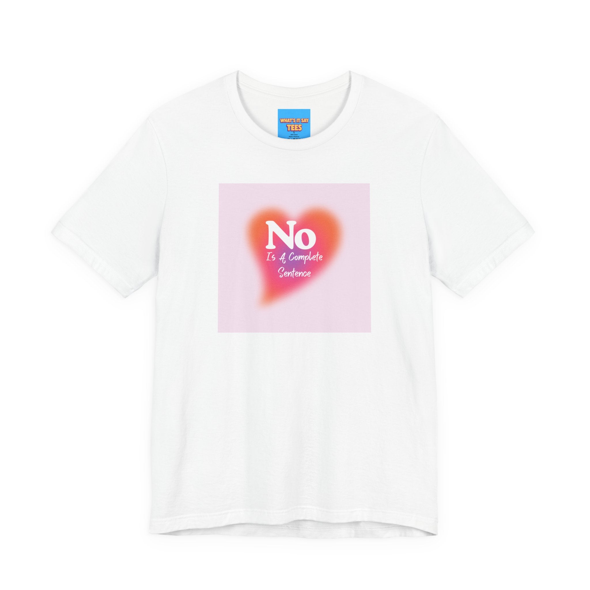 What's It Say Tees- No, is a complete sentance