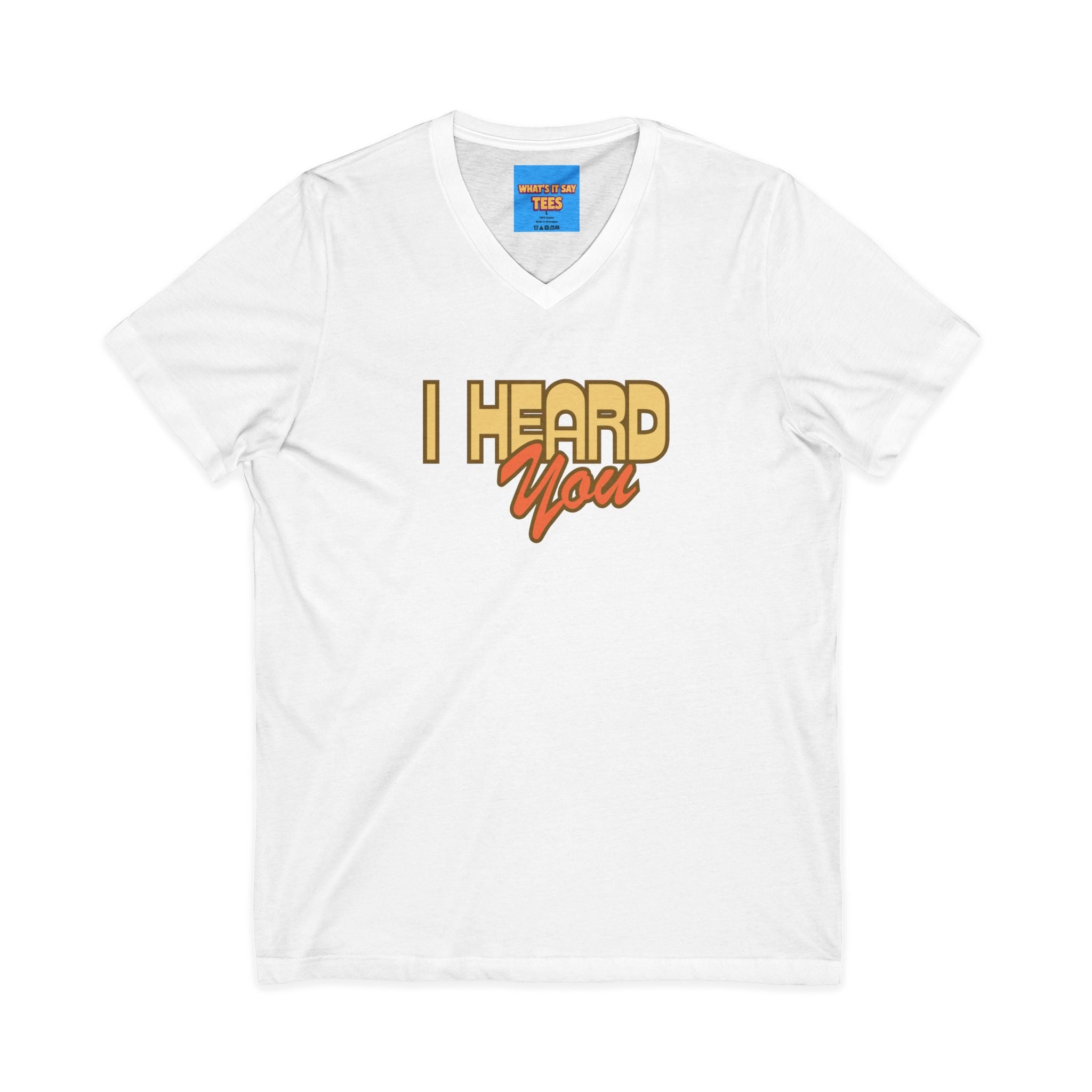 What's It Say Tees- I Heard You Tee — Retro Script V‑Neck T‑Shirt