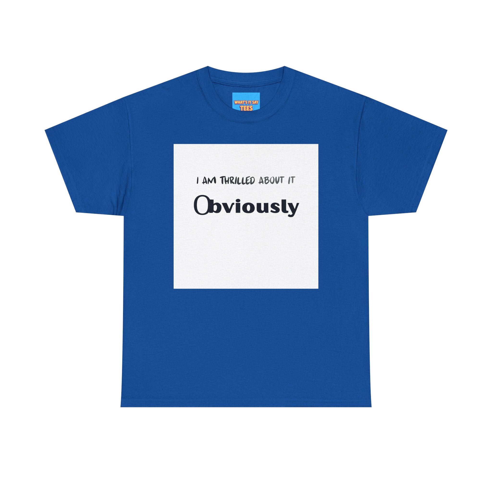 What's It Say Tees- I am thrilled about it, Obviously