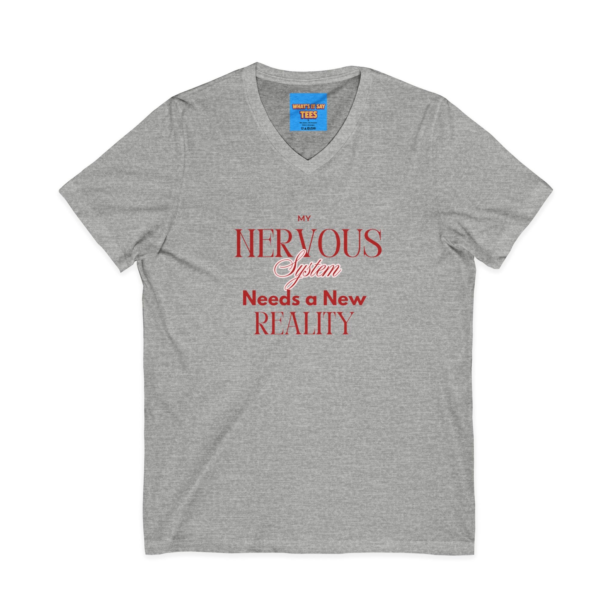 What's It Say Tees- Nervous System Needs a New Reality V-Neck Tee