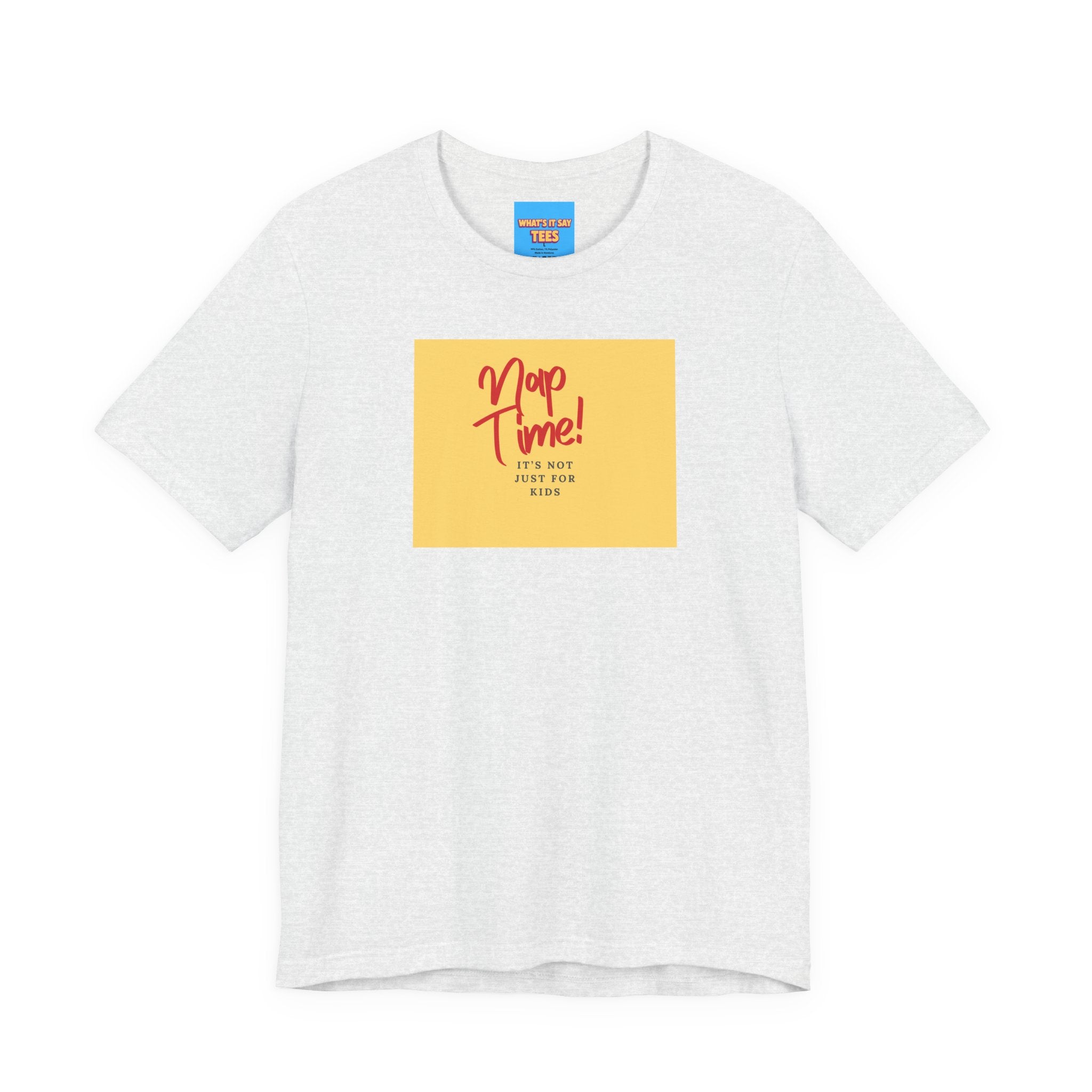 What's It Say Tees-Nap Time! It's Not Just For Kids