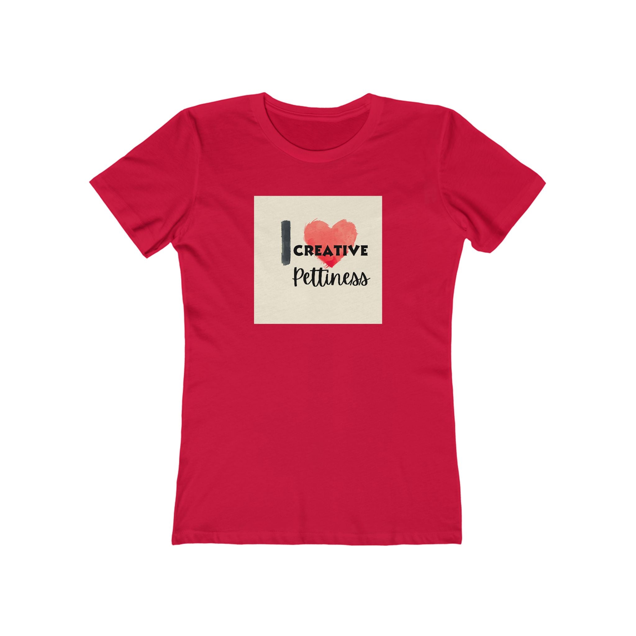 What's It Say Tees- I Heart Creative Pettiness T-Shirt
