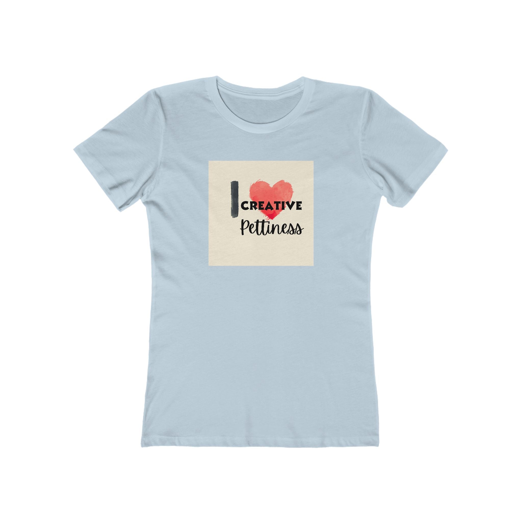 What's It Say Tees- I Heart Creative Pettiness T-Shirt