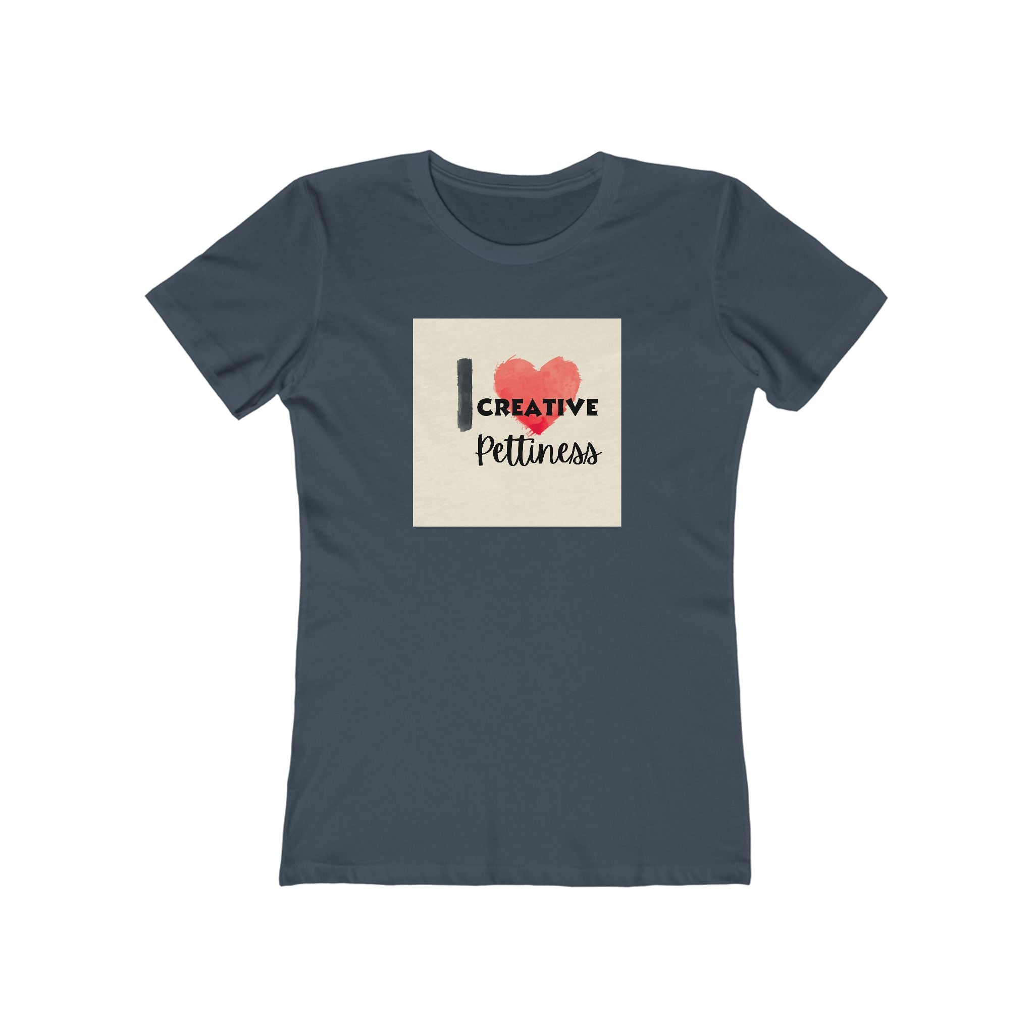 What's It Say Tees- I Heart Creative Pettiness T-Shirt