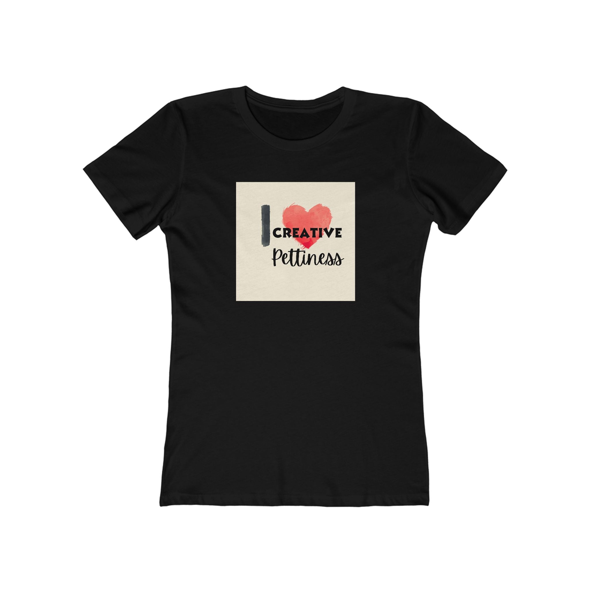 What's It Say Tees- I Heart Creative Pettiness T-Shirt