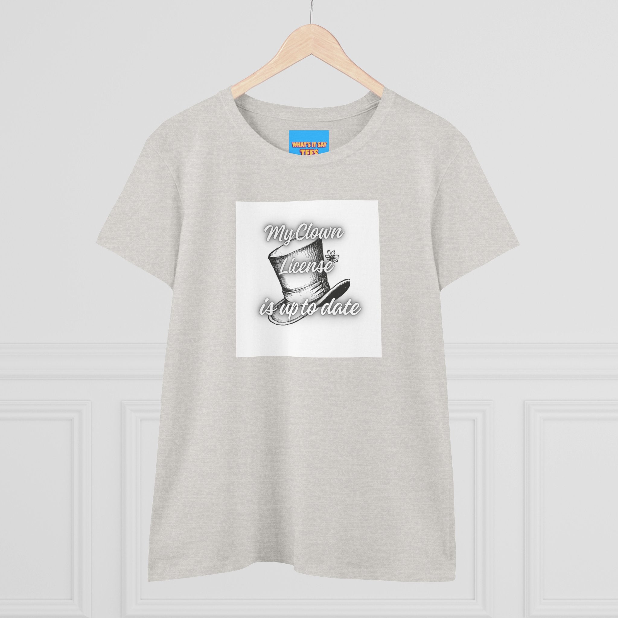 What's It Say Tees- My Clown License is up to date- Vintage Script Graphic Women's Tee