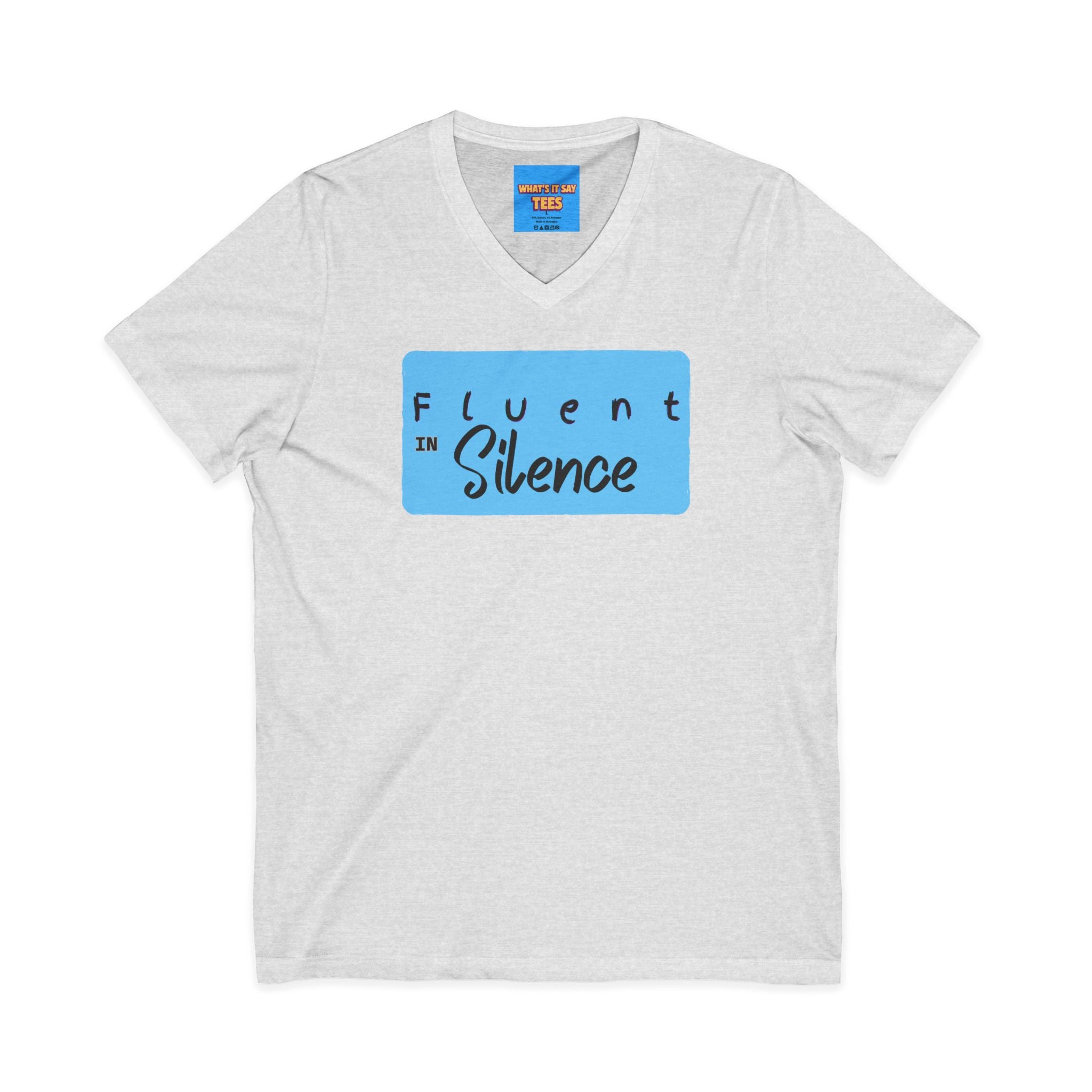 What's It Say Tees-Fluent in Silence V-Neck Tee — Quiet Confidence Graphic T-Shirt