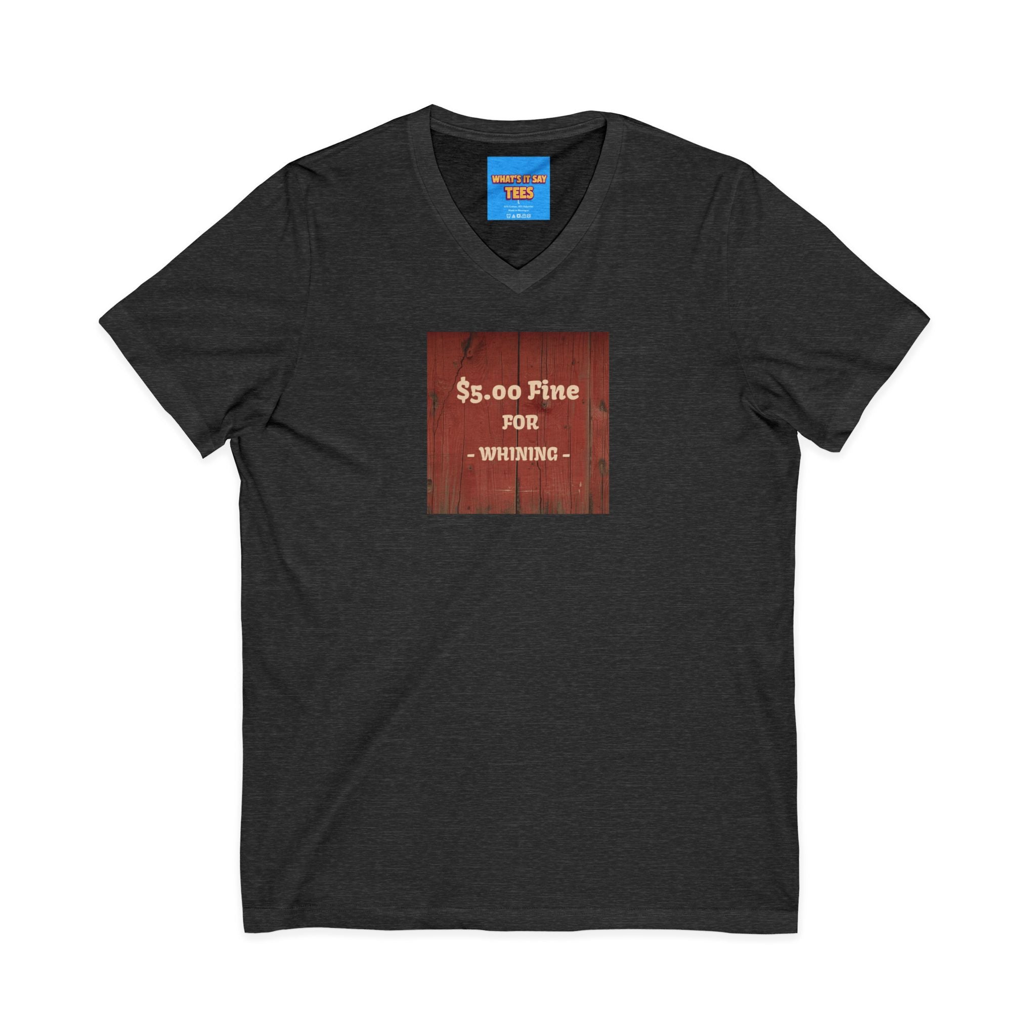 What's It Say Tees- $5.00 Fine for Whining V‑Neck Tee