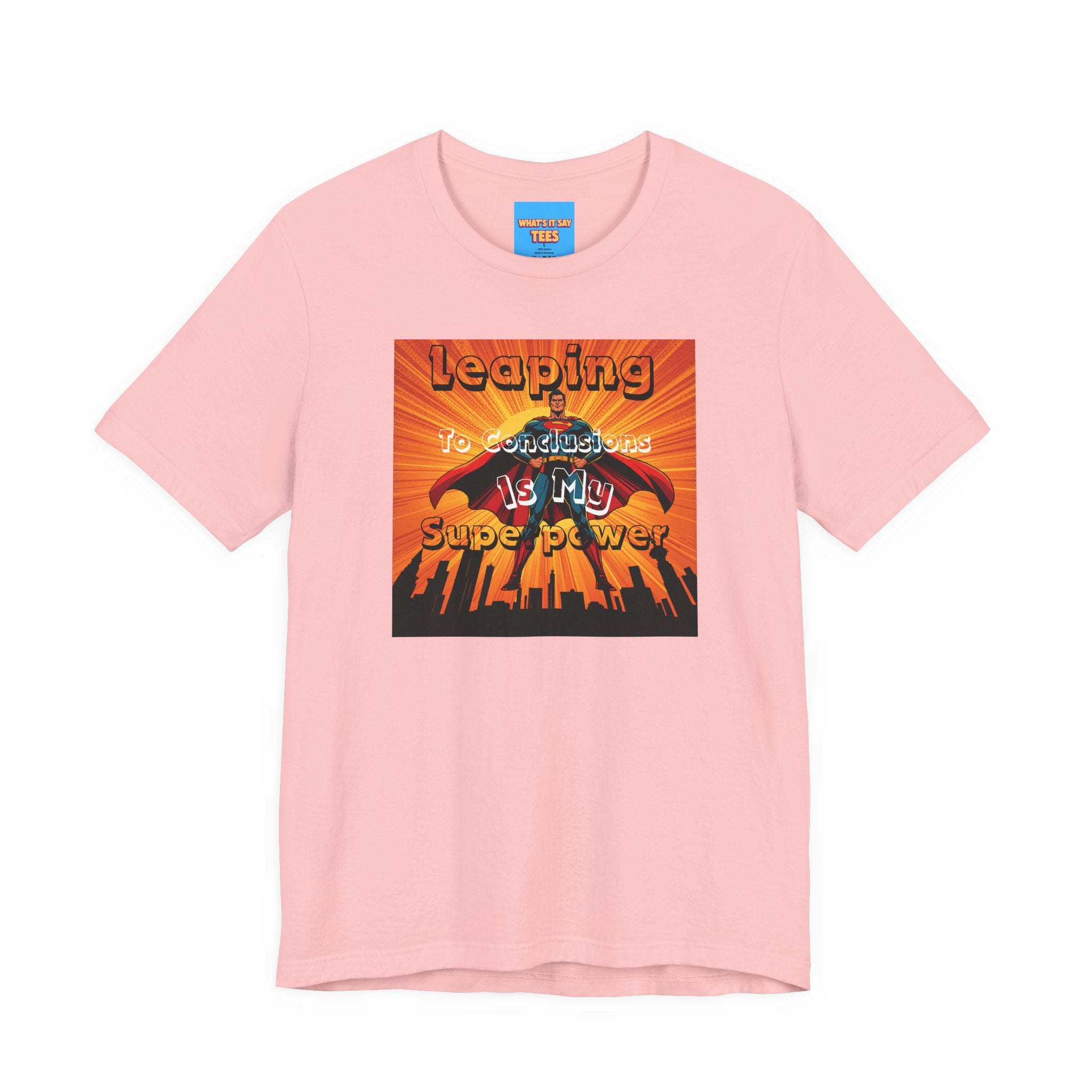 What's It Say Tees- Leaping to conclusions is my super power