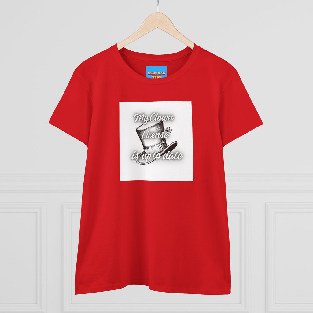 What's It Say Tees- My Clown License is up to date- Vintage Script Graphic Women's Tee