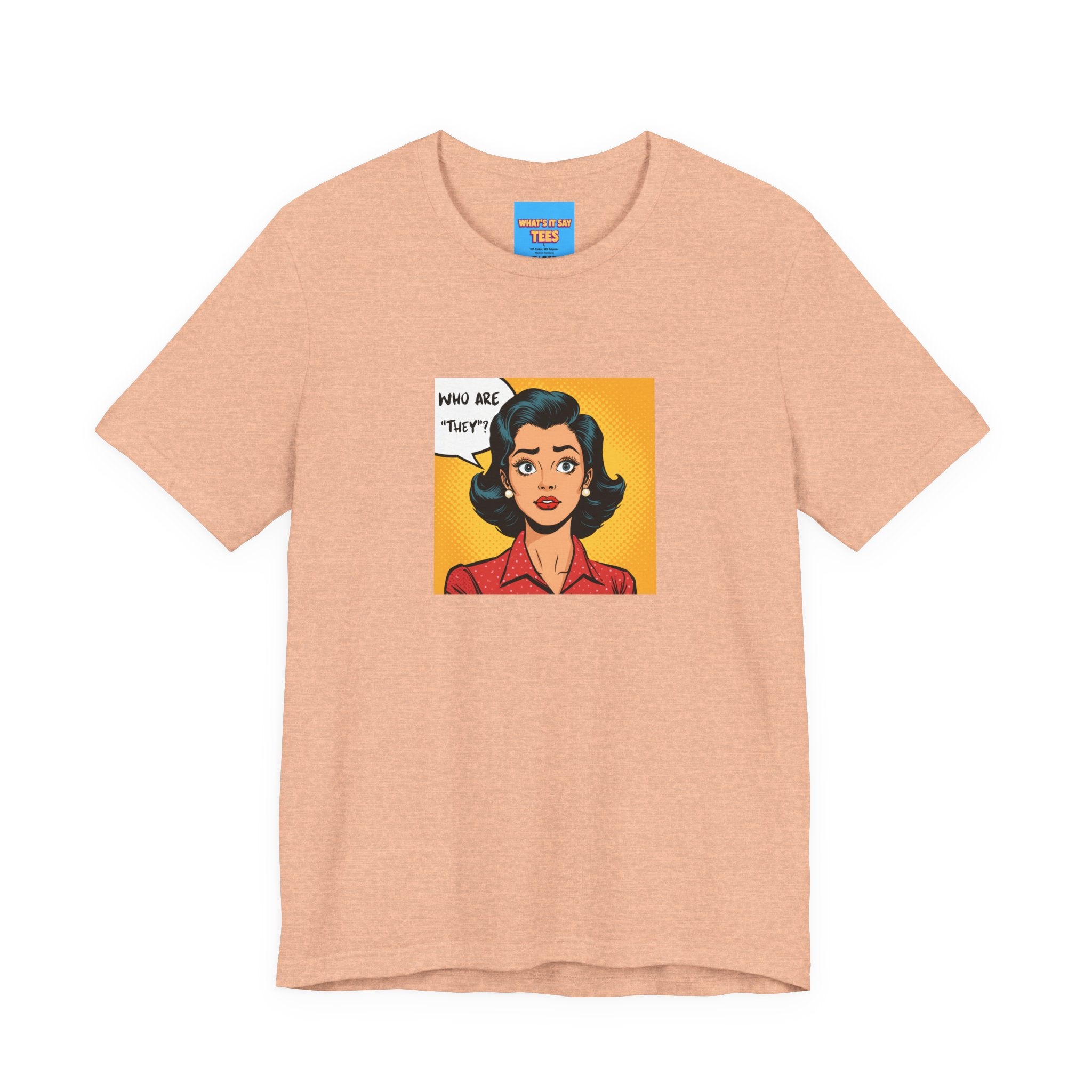 What's It Say Tees-"Who Are *They?*" Retro Pop Art