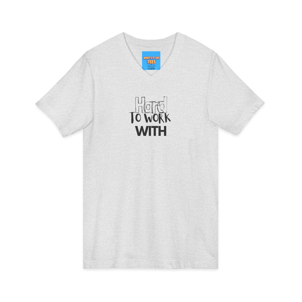 What's It Say Tees— 'Hard to Work With' Minimalist Graphic Shirt