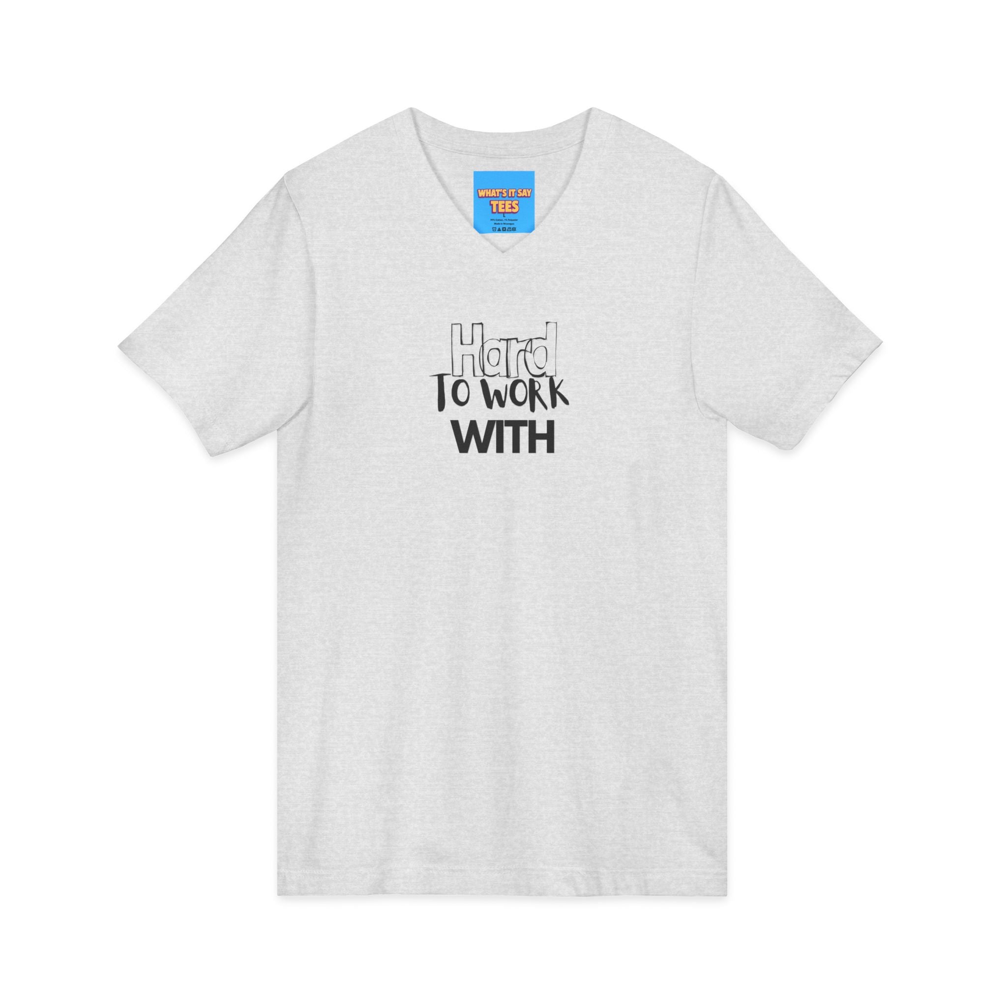 What's It Say Tees— 'Hard to Work With' Minimalist Graphic Shirt