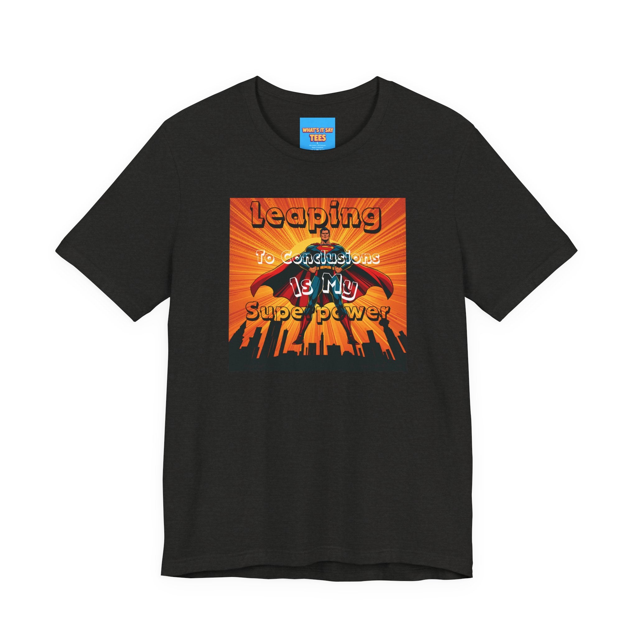 What's It Say Tees- Leaping to conclusions is my super power