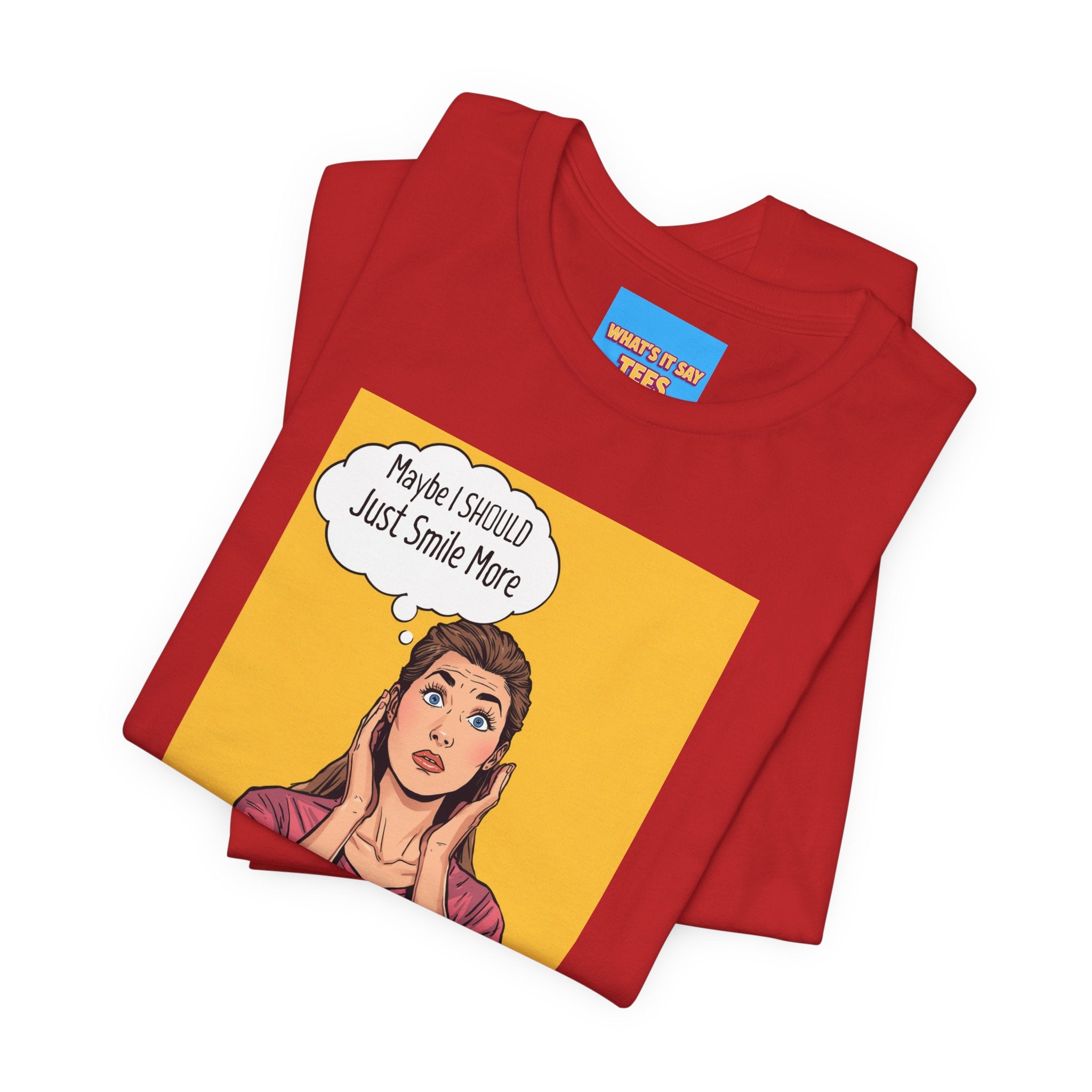What's It Say Tees- Maybe I should just smile more