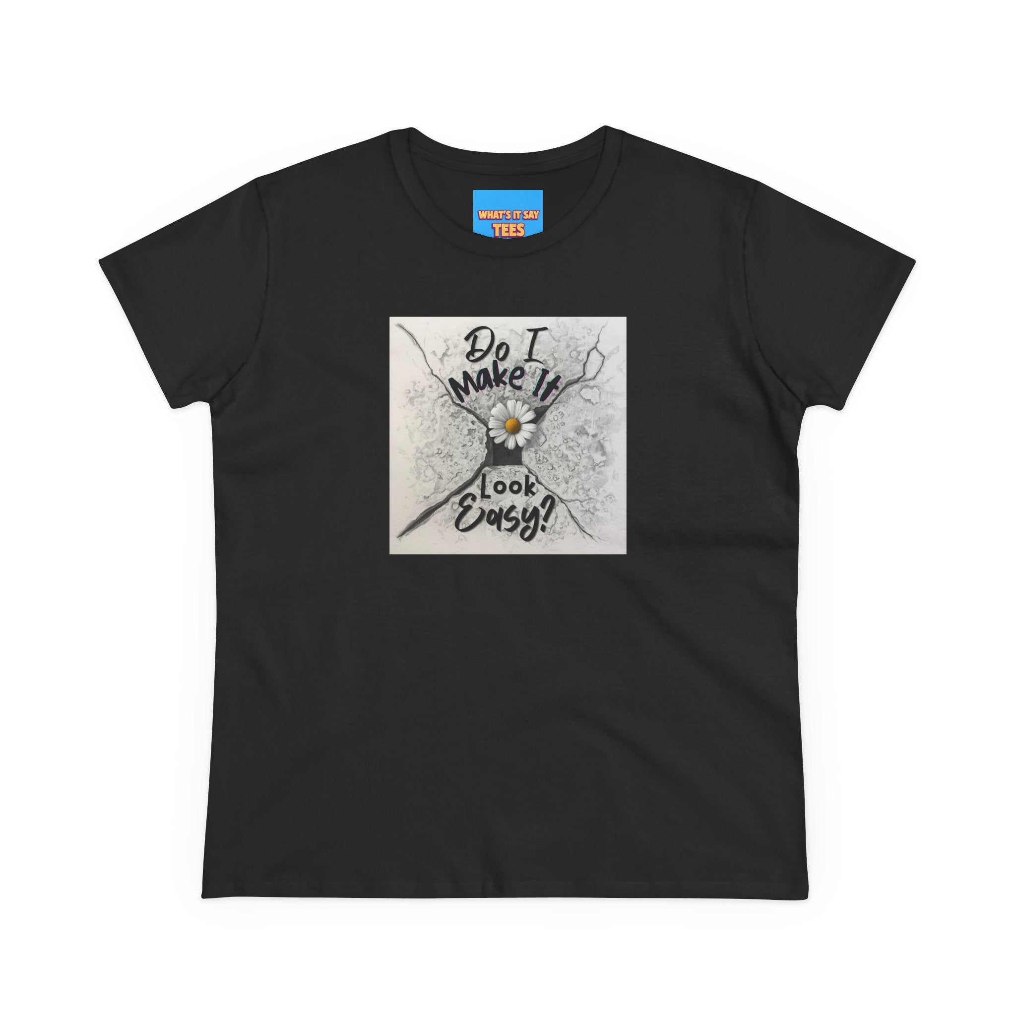 What's It Say- Do I Make It Look Easy? Daisy Graphic Tee — Women's Casual Inspirational T-Shirt