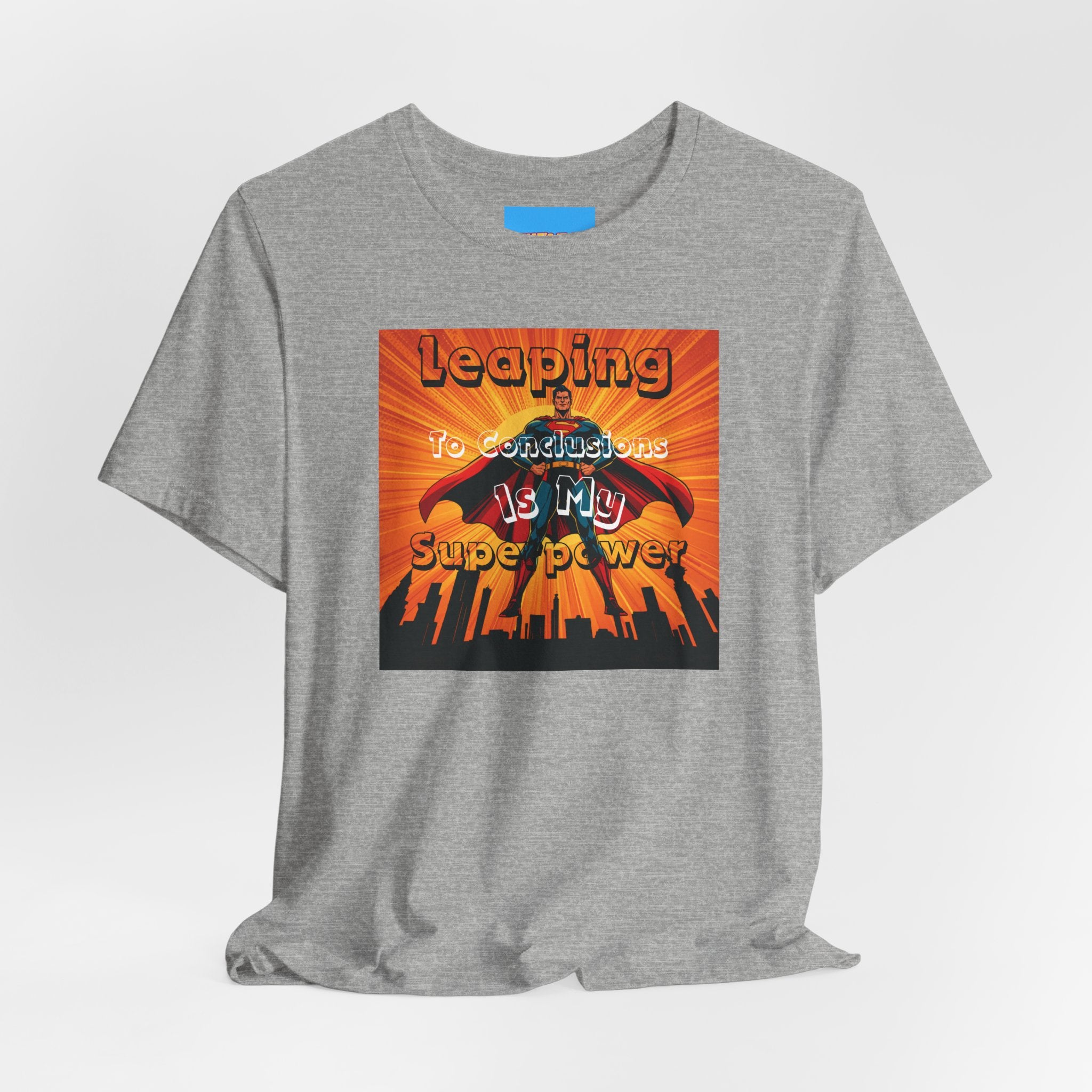What's It Say Tees- Leaping to conclusions is my super power