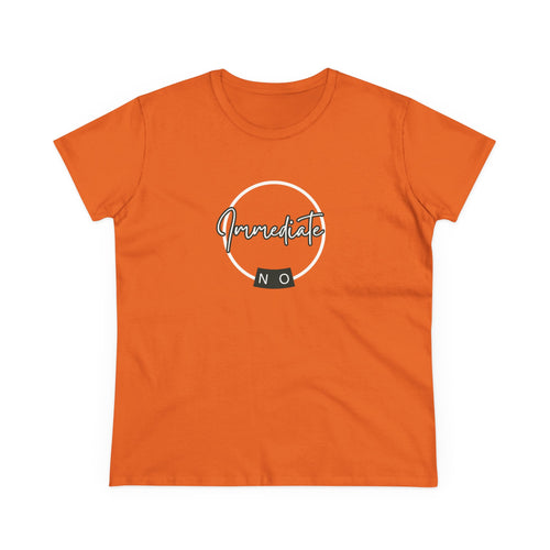 What's It Say Tees- "Immediate No" Women's T‑Shirt — Minimal Script Graphic Tee