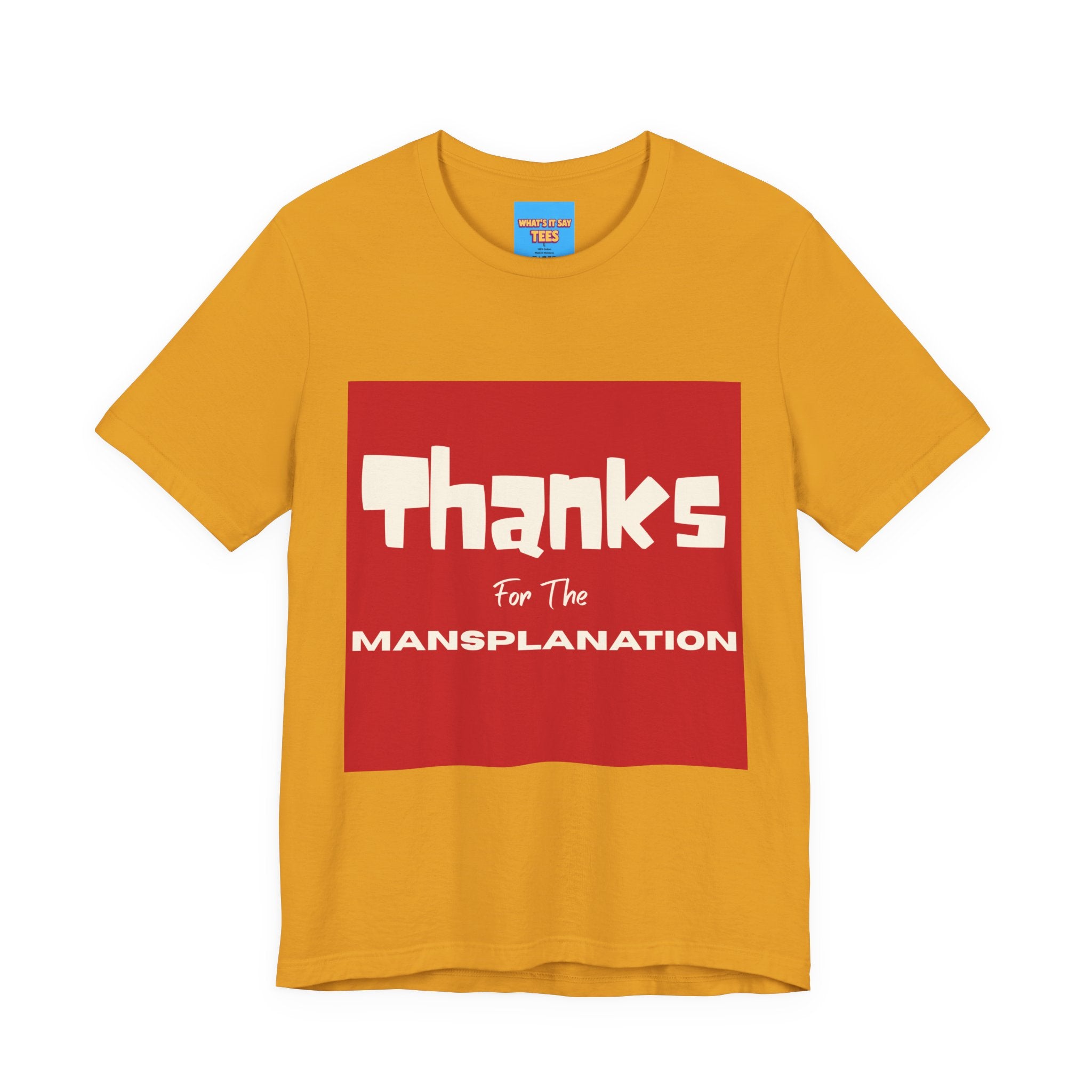 What's It Say Tees- Thanks for the Mansplanation