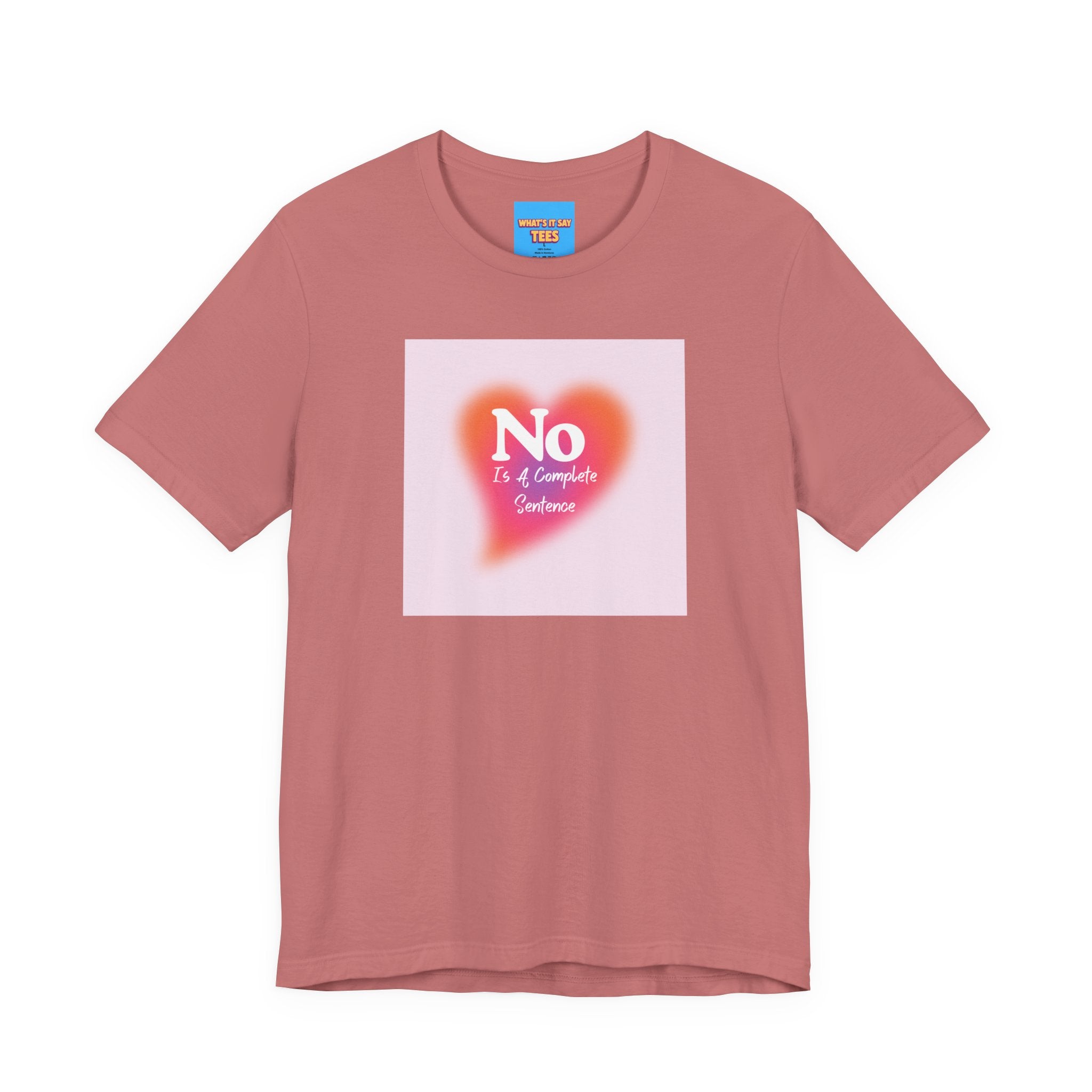 What's It Say Tees- No, is a complete sentance
