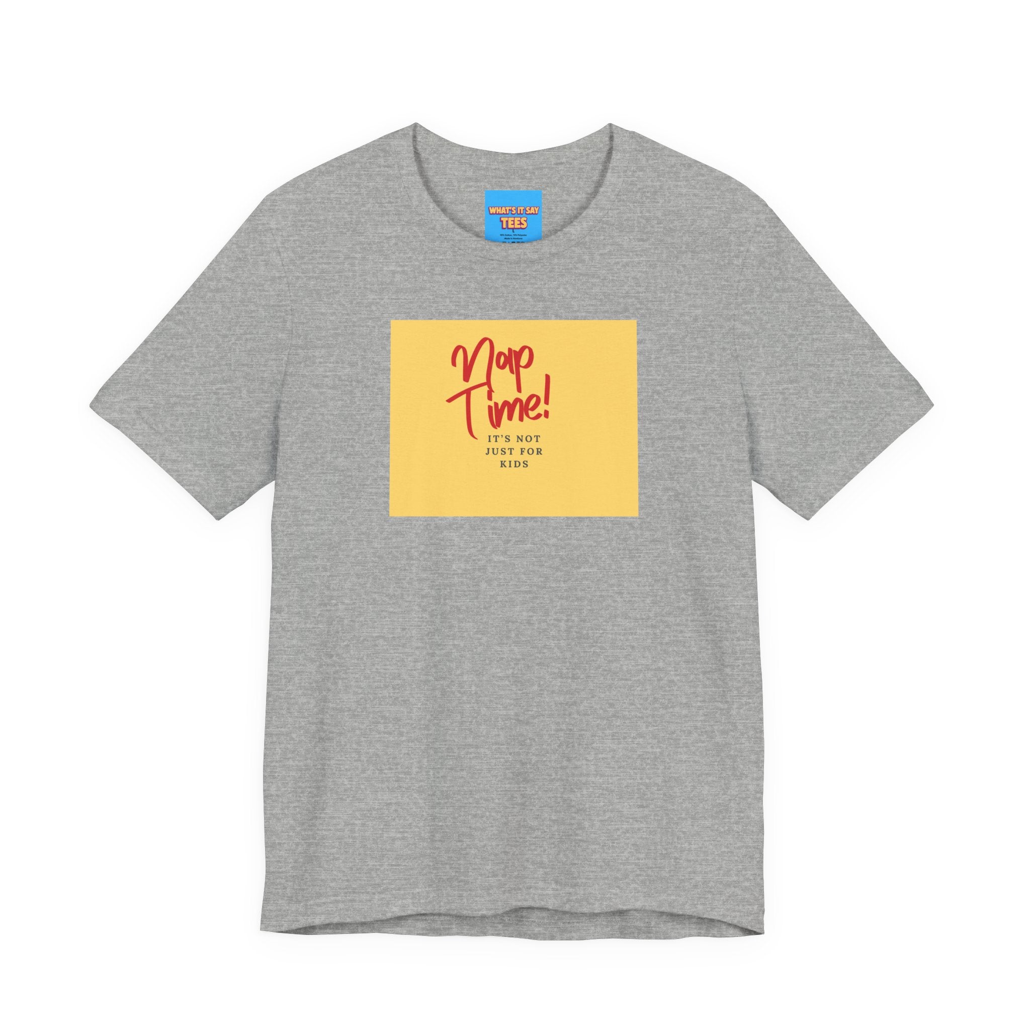 What's It Say Tees-Nap Time! It's Not Just For Kids