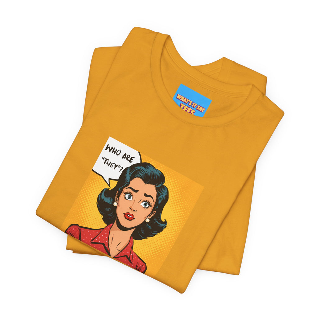 What's It Say Tees-"Who Are *They?*" Retro Pop Art