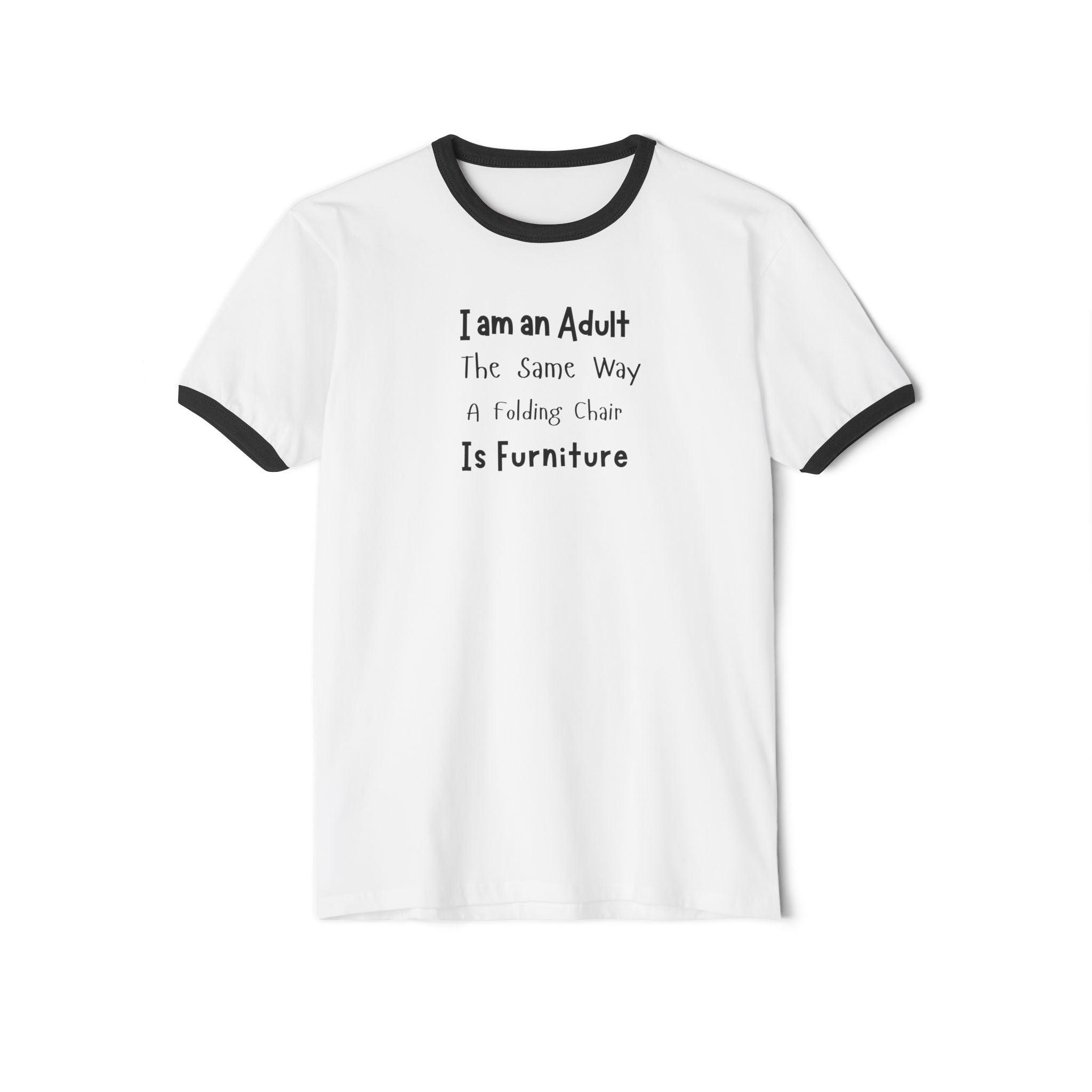 What's It Say Tees— “I am an Adult the Same Way a Folding Chair Is Furniture” Ringer Tee