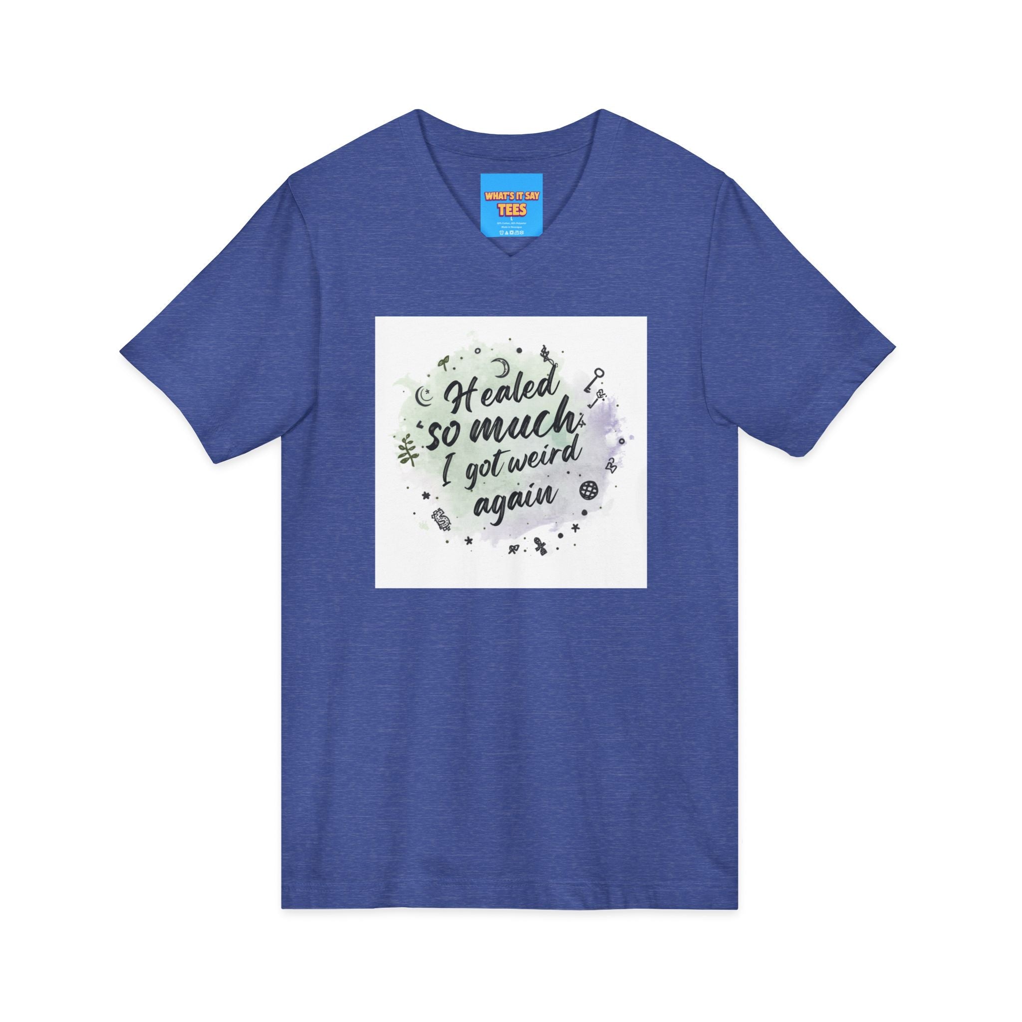 What's It Say Tees- Healed So Much I Got Weird Again
