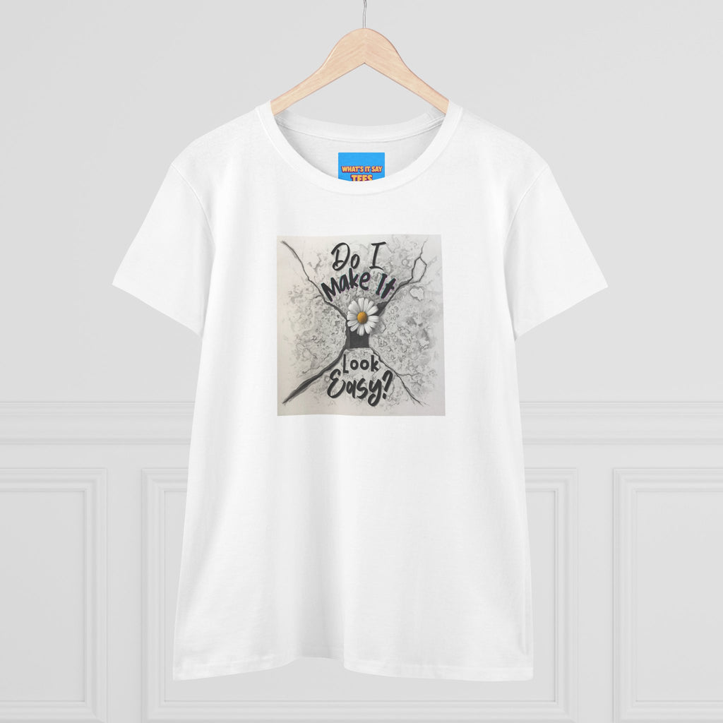 What's It Say- Do I Make It Look Easy? Daisy Graphic Tee — Women's Casual Inspirational T-Shirt