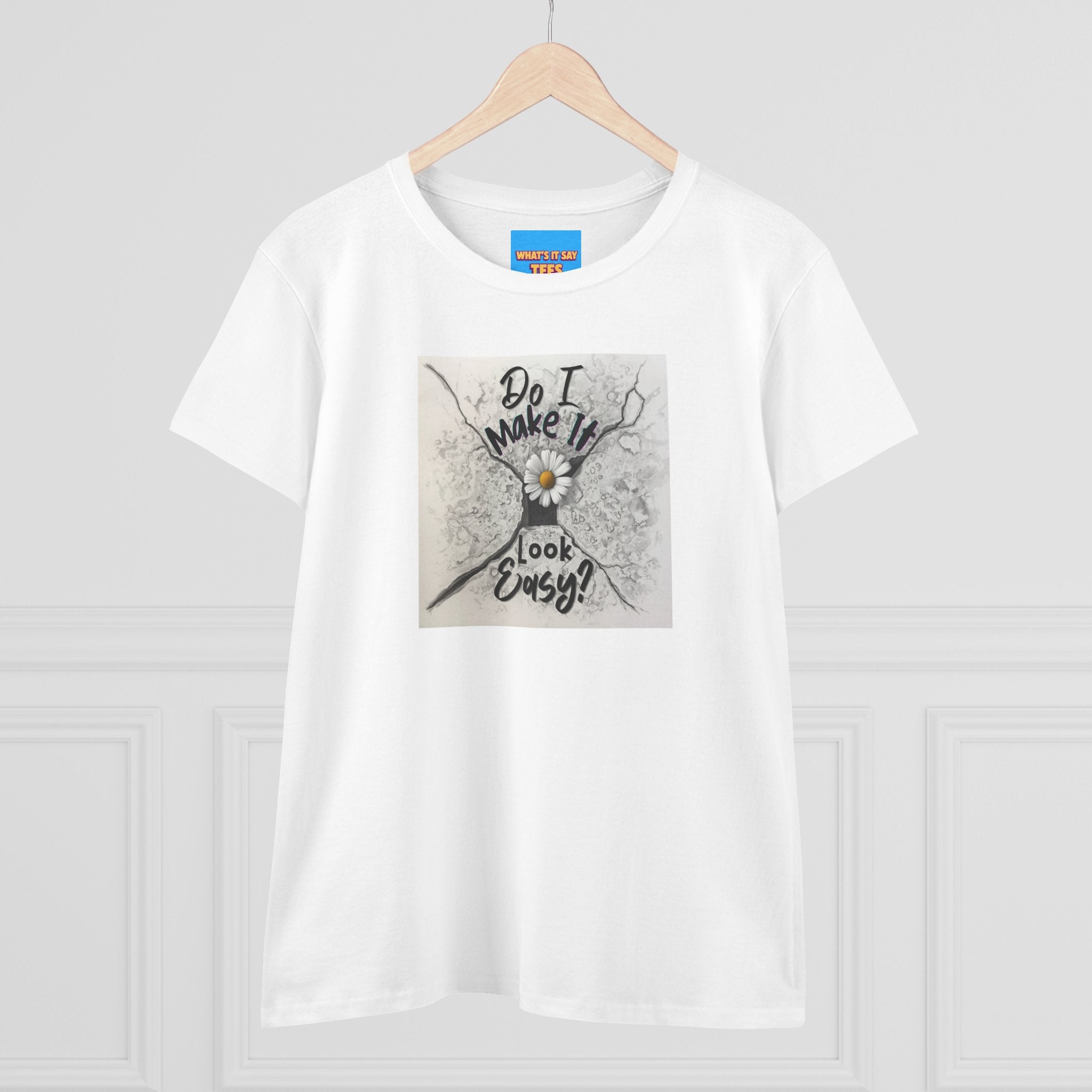 What's It Say- Do I Make It Look Easy? Daisy Graphic Tee — Women's Casual Inspirational T-Shirt