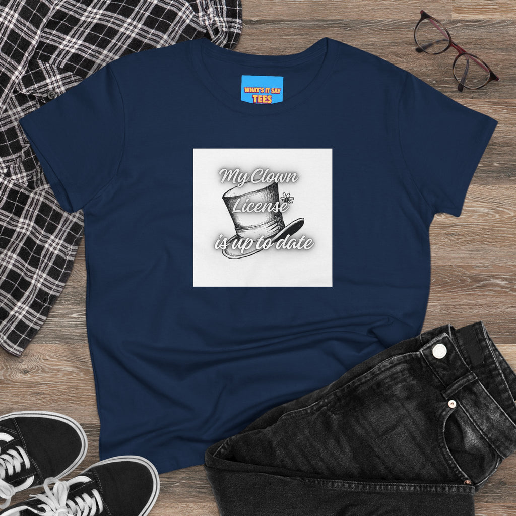 What's It Say Tees- My Clown License is up to date- Vintage Script Graphic Women's Tee