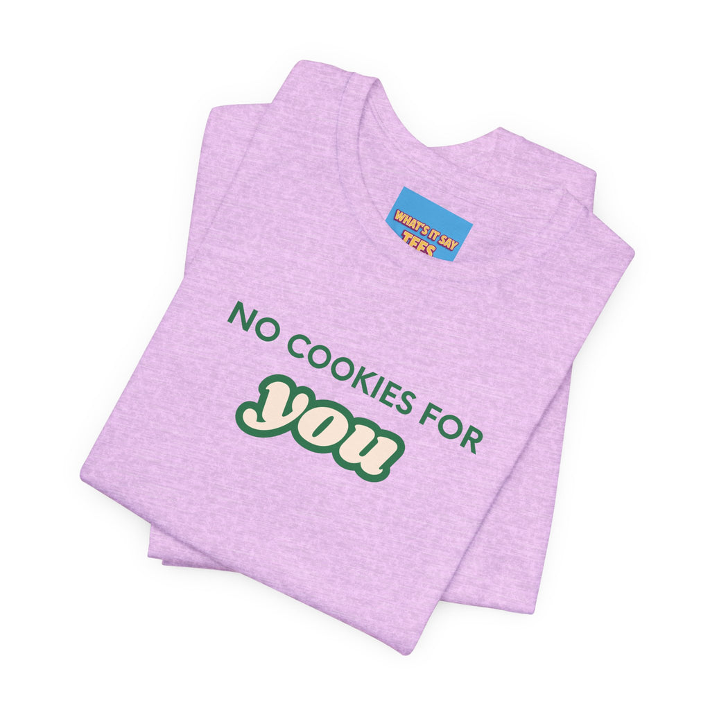 What's It Say Tees-No Cookies For You T-Shirt — Funny Retro Green Text Graphic Tee