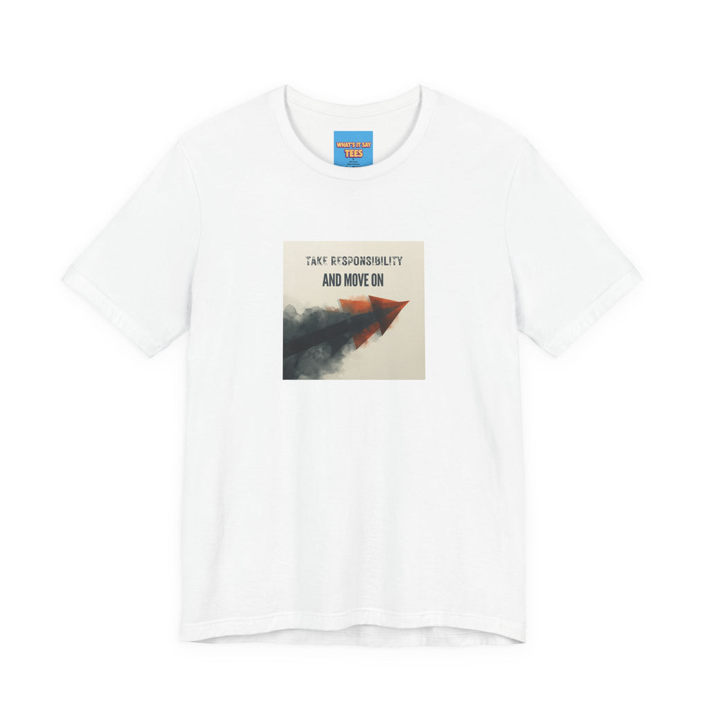 What's It Say Tees-Take Responsibility and Move On Tee